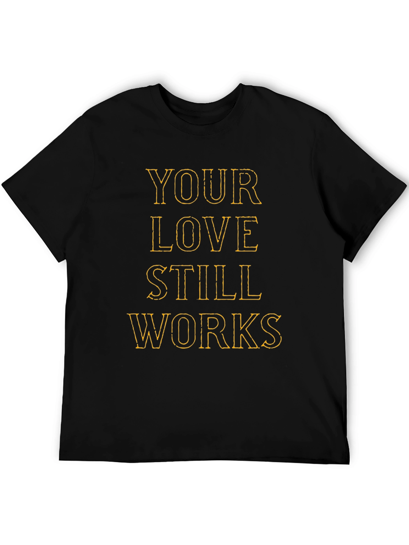 Black Your Love Still Works Graphic T-Shirt view 5