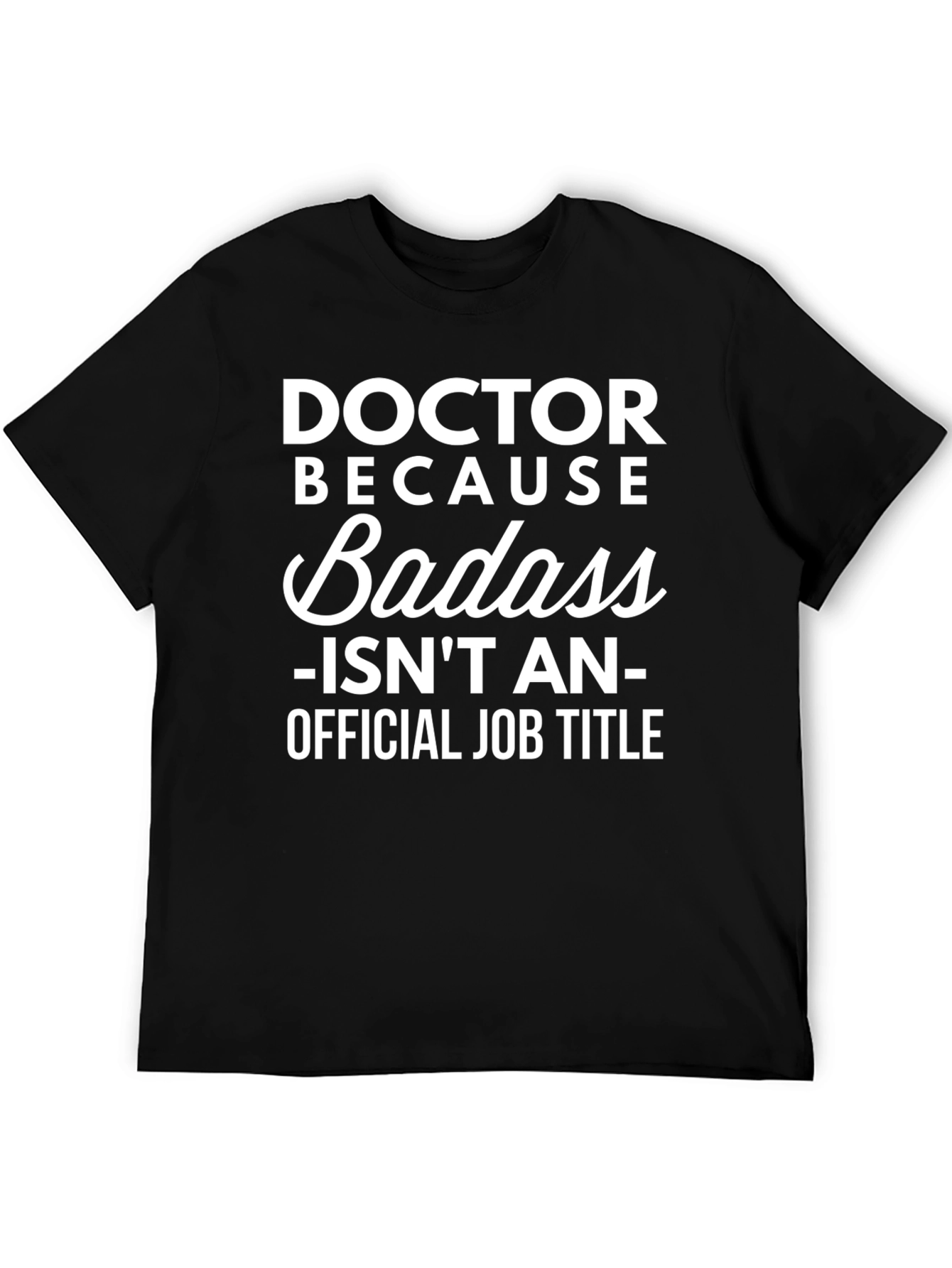 Black Doctor Because Badass Funny Graphic T-Shirt view 5