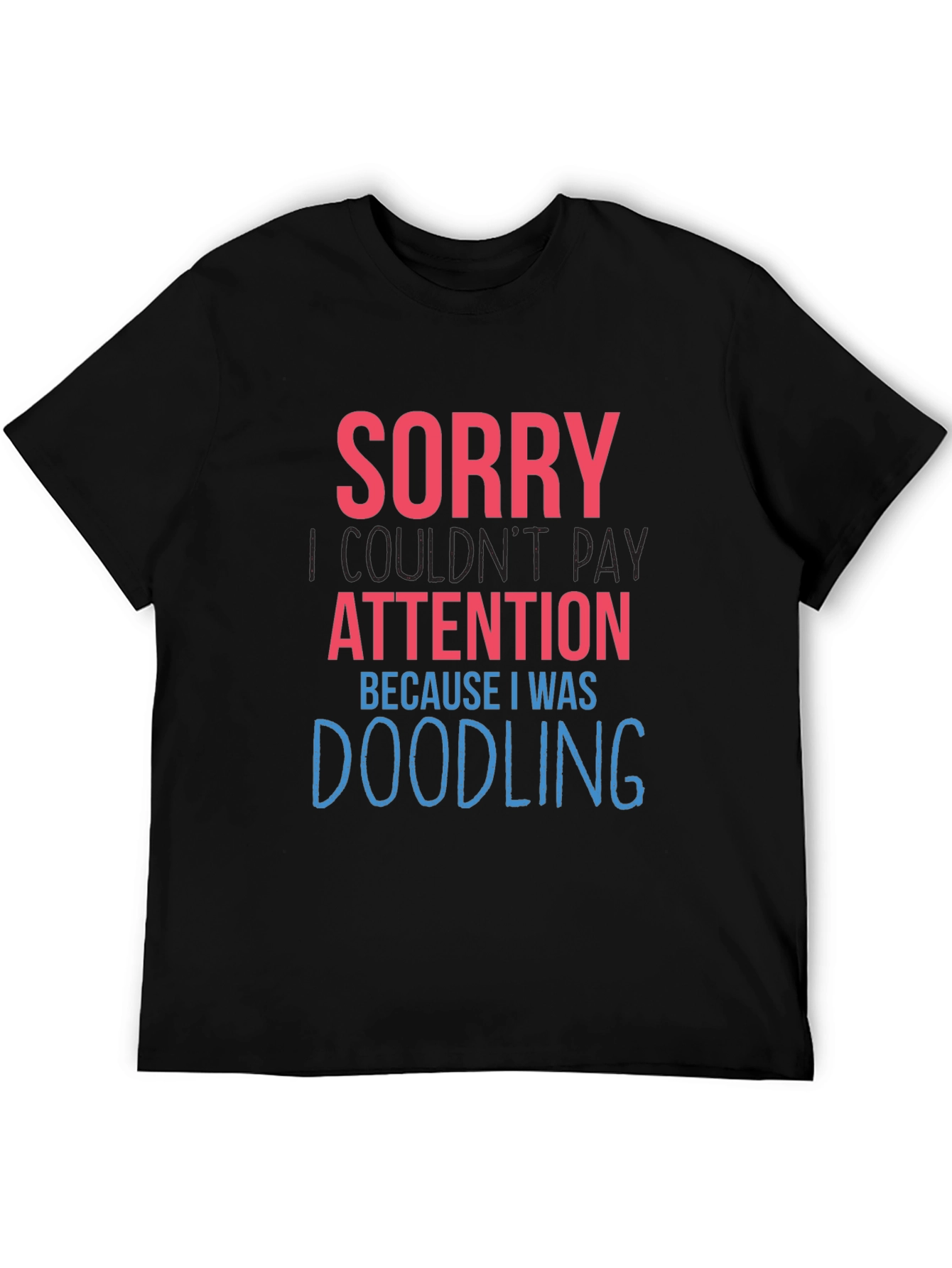 Black Doodling Humor Graphic Tee - Sorry Not Paying Attention view 5