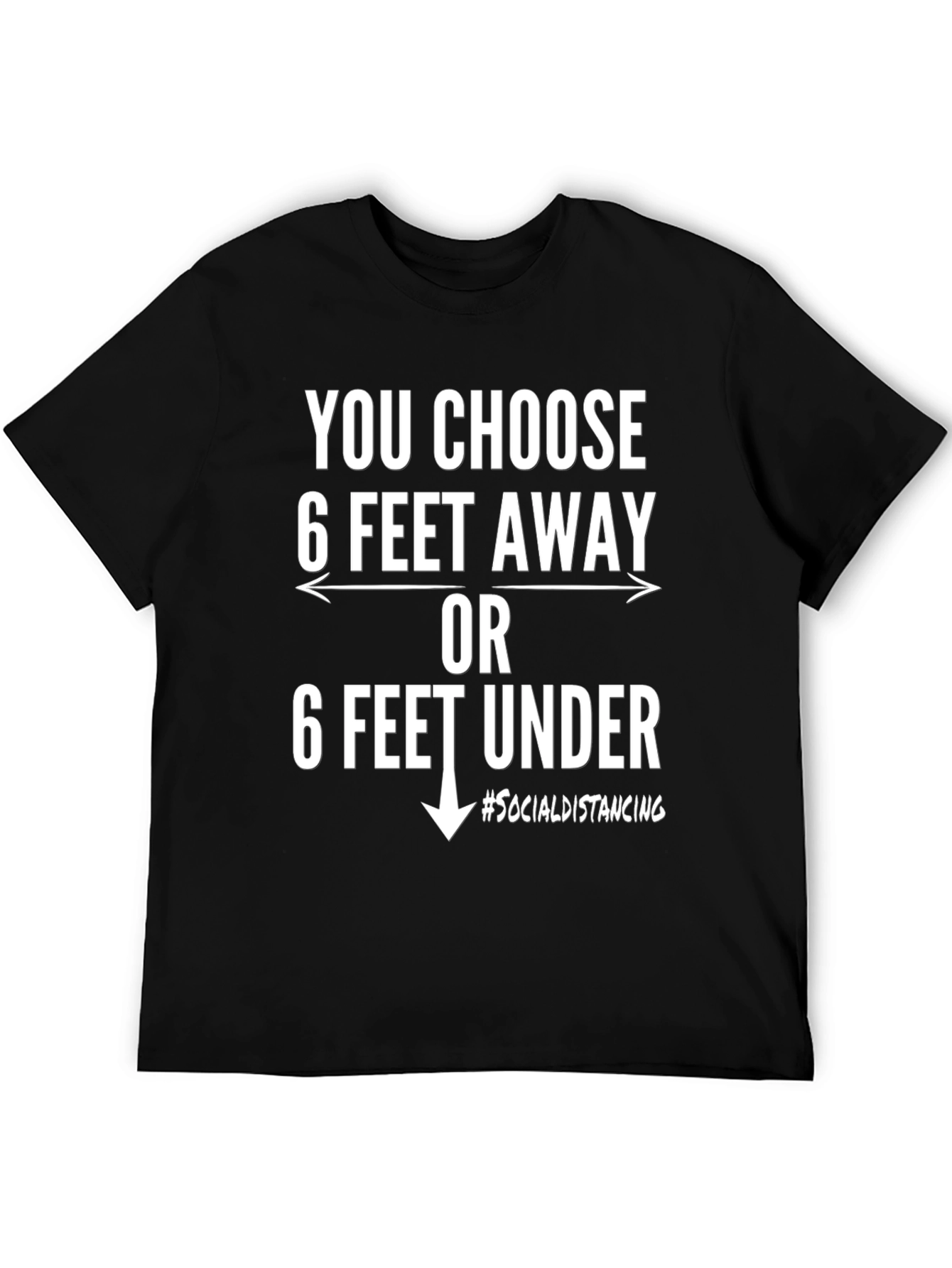Black Choose 6 Feet Away or Under - Social Distancing T-Shirt view 5