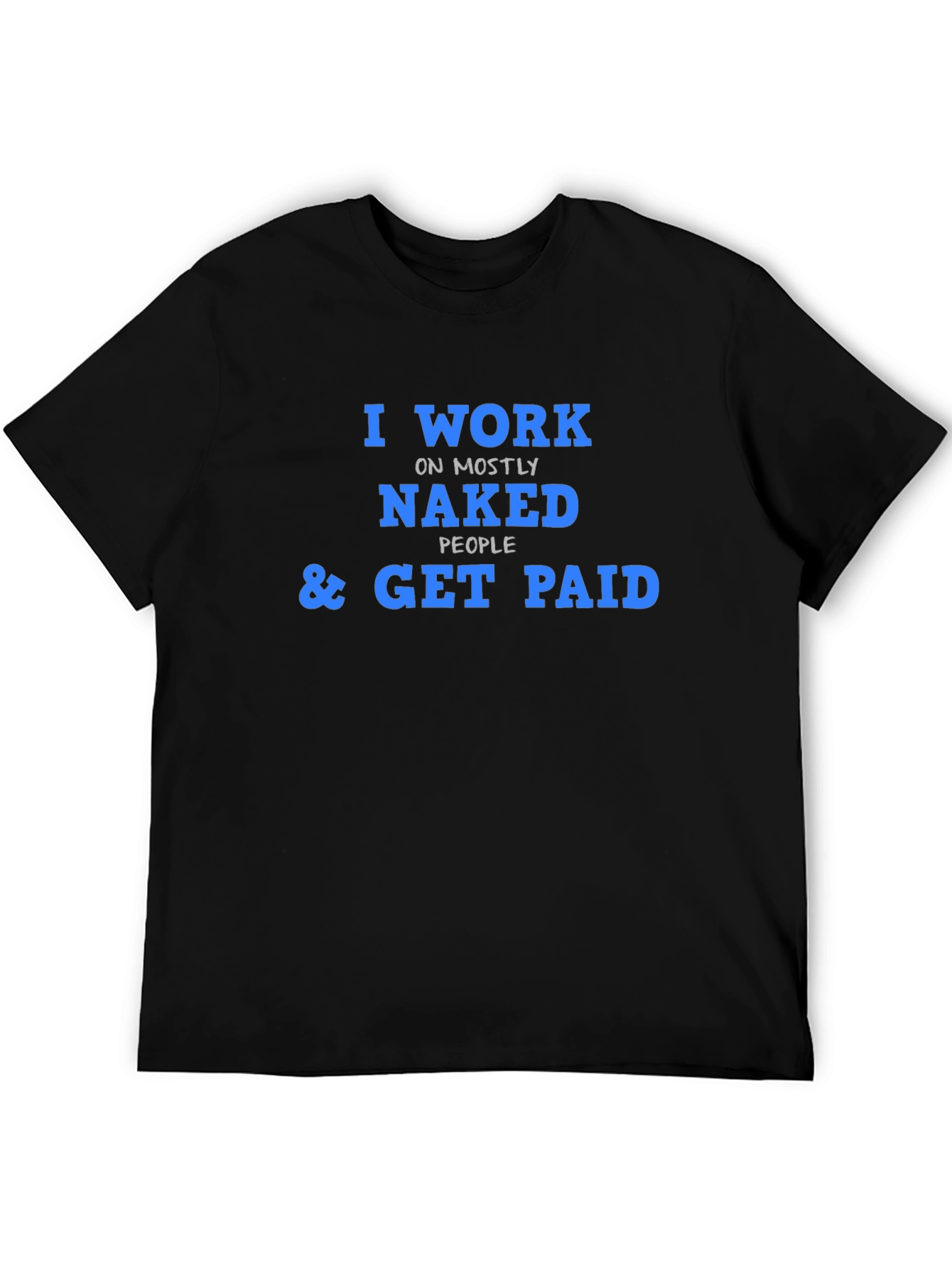 Black I Work on Naked People T-Shirt Funny Job Tee view 5