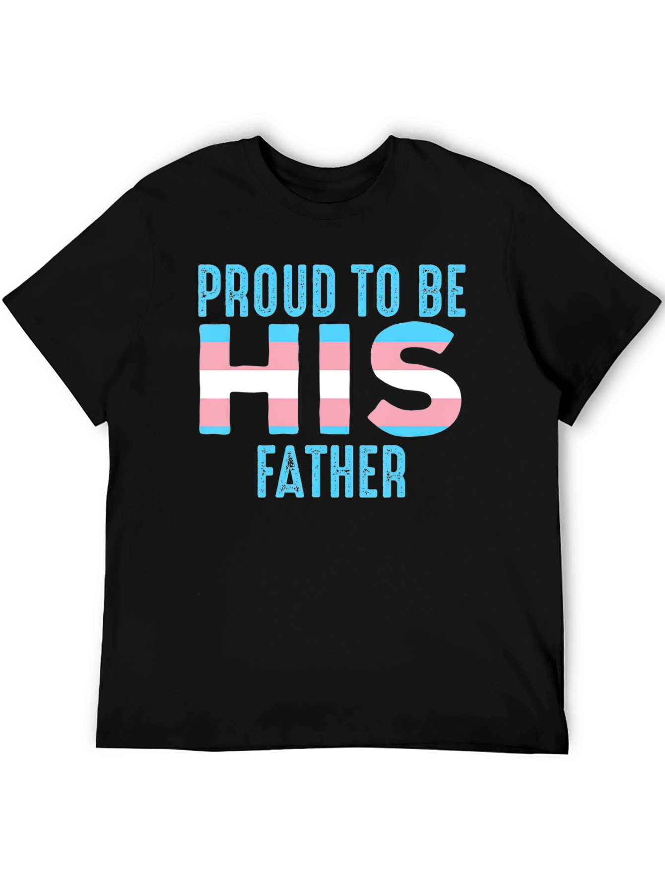 Black Proud to Be His Father Transgender T-Shirt view 5