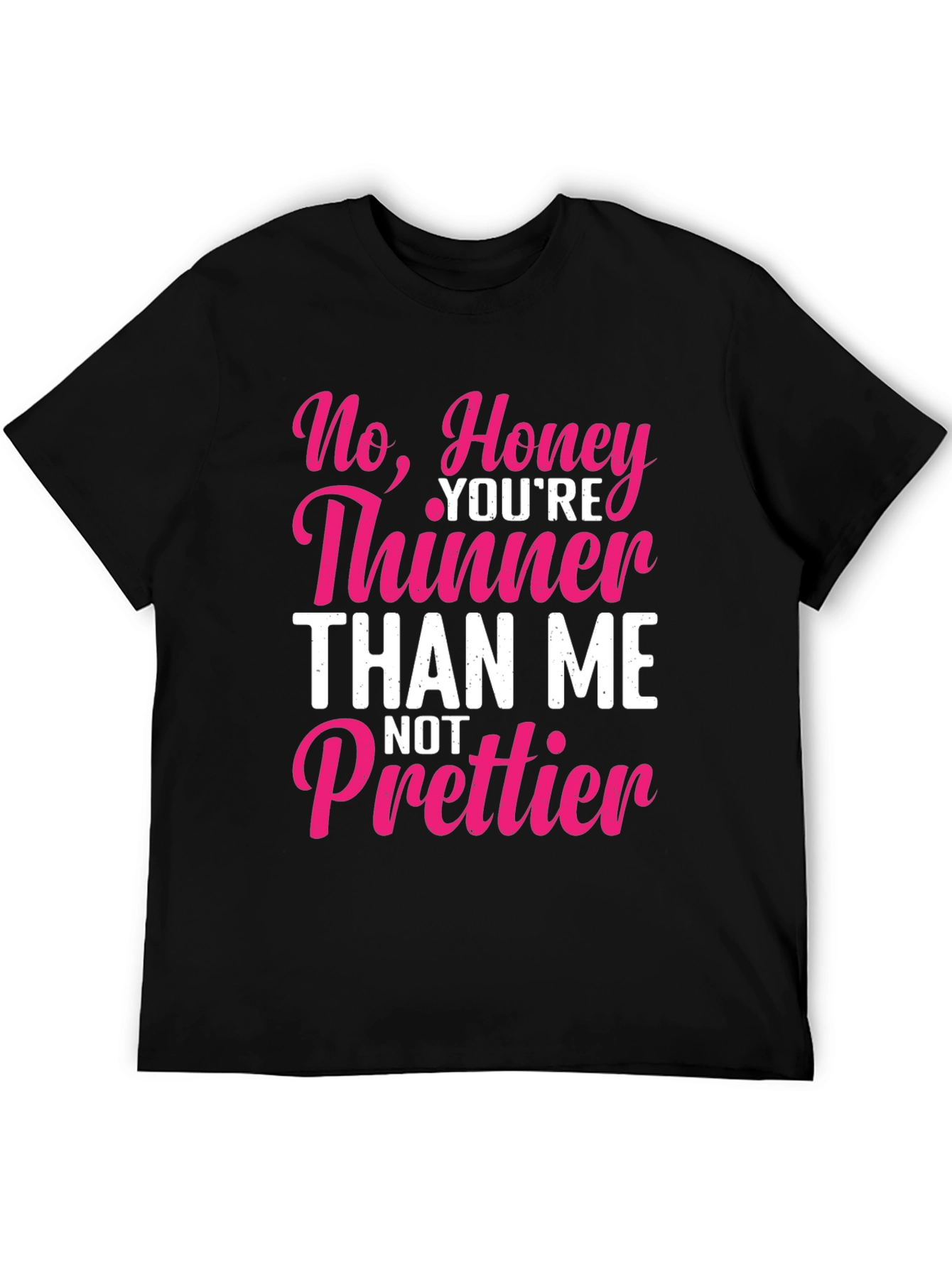 Black Sarcastic Humor T-Shirt - Thinner Than Me, Not Prettier view 5