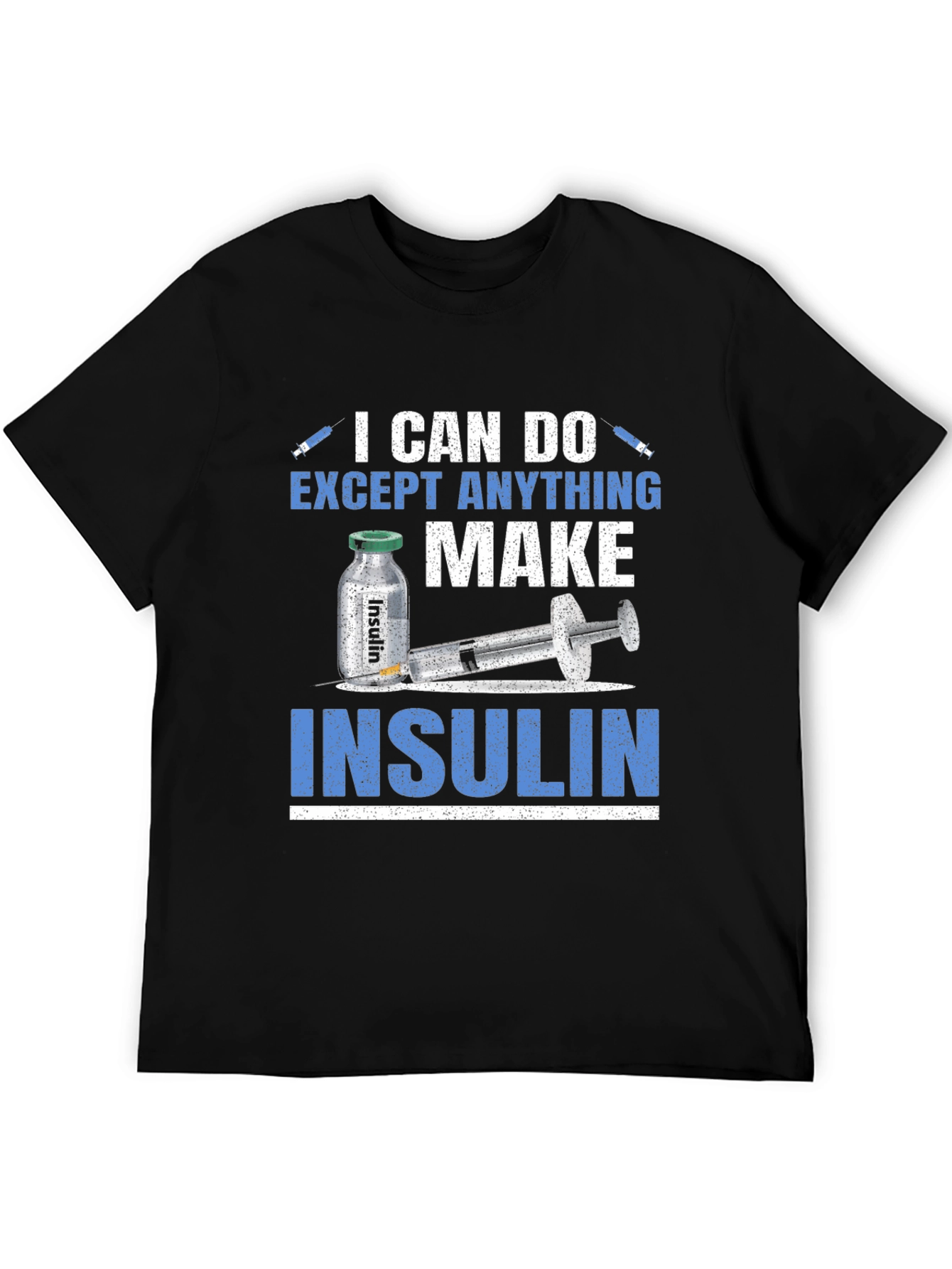 Black I Can Do Anything Except Make Insulin T-Shirt view 5