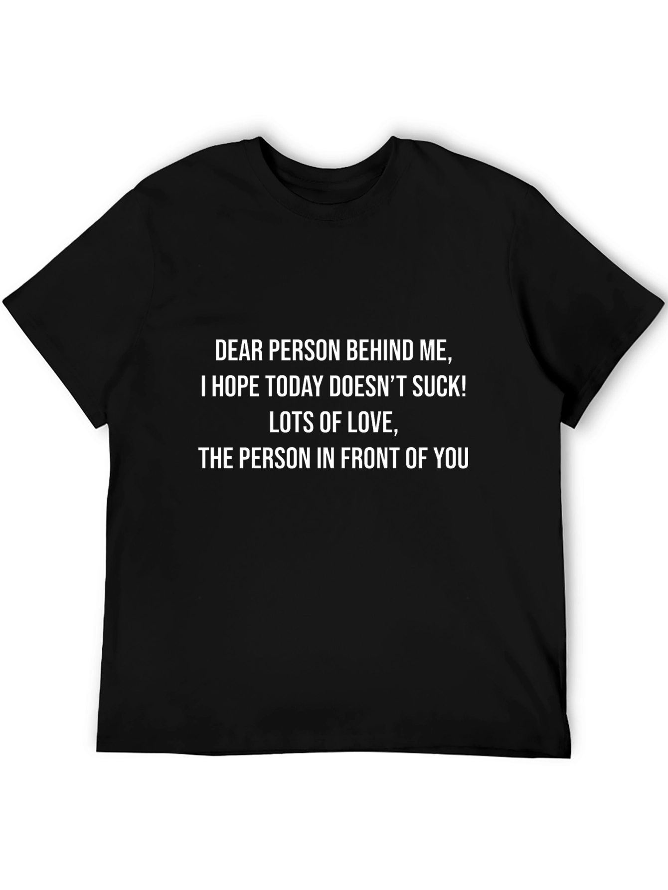 Black Funny Graphic T-Shirt: "Dear Person Behind Me..." view 5