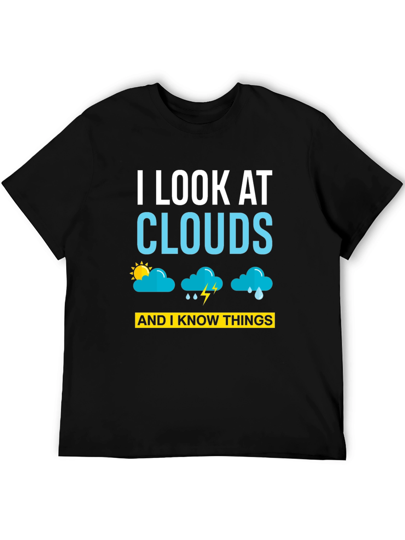Black I Look at Clouds T-Shirt - Weather Humor Tee view 5