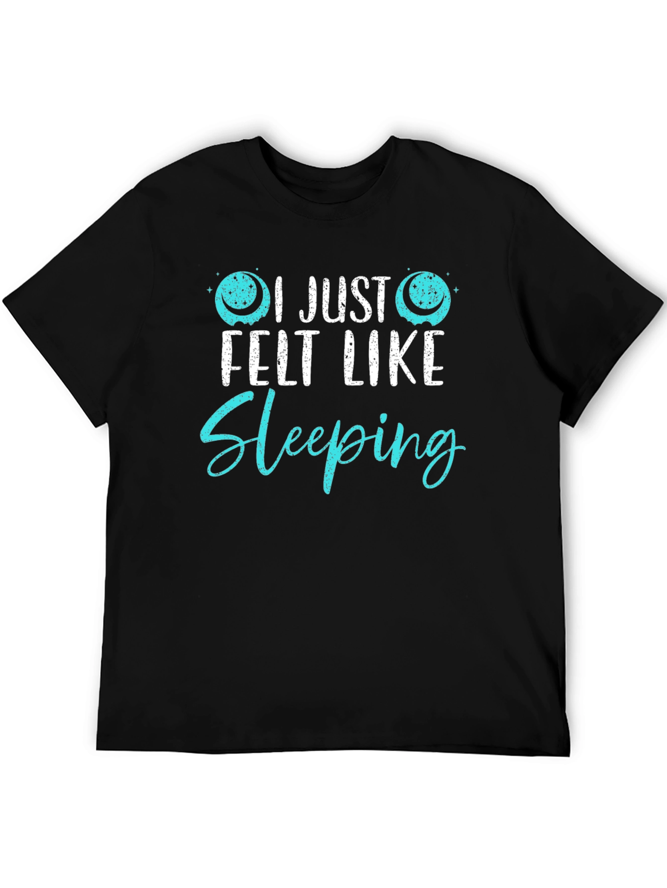 Black I Just Felt Like Sleeping Funny Graphic T-Shirt view 5