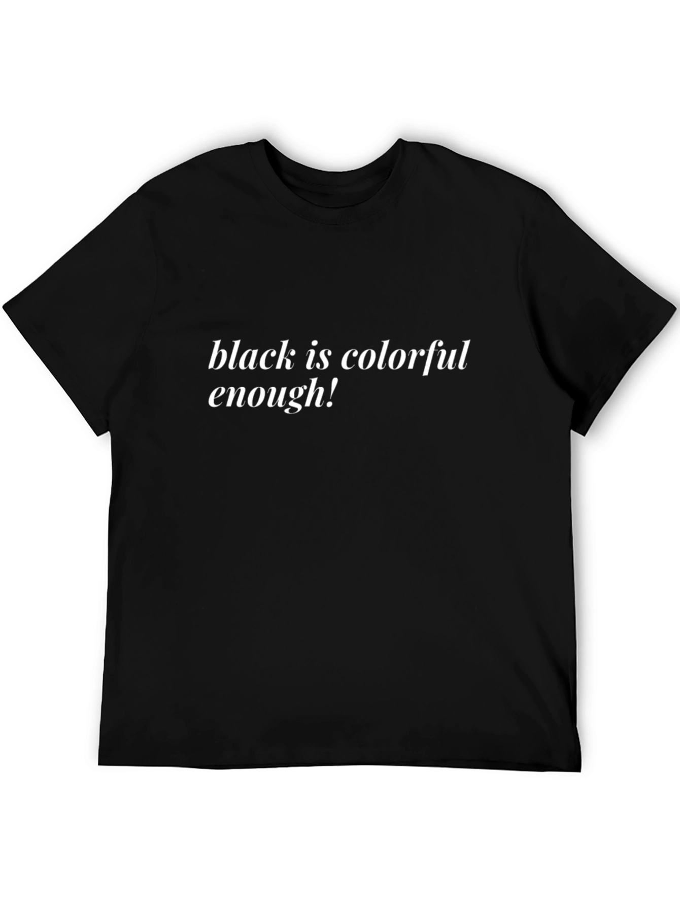 Black Black is Colorful Enough Graphic T-Shirt view 5