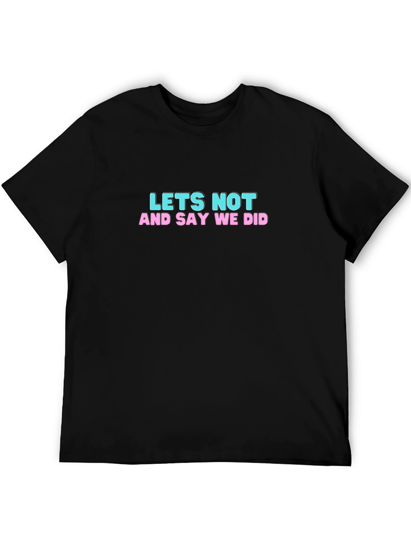 Black Let's Not T-Shirt: Funny Slogan Tee view 5