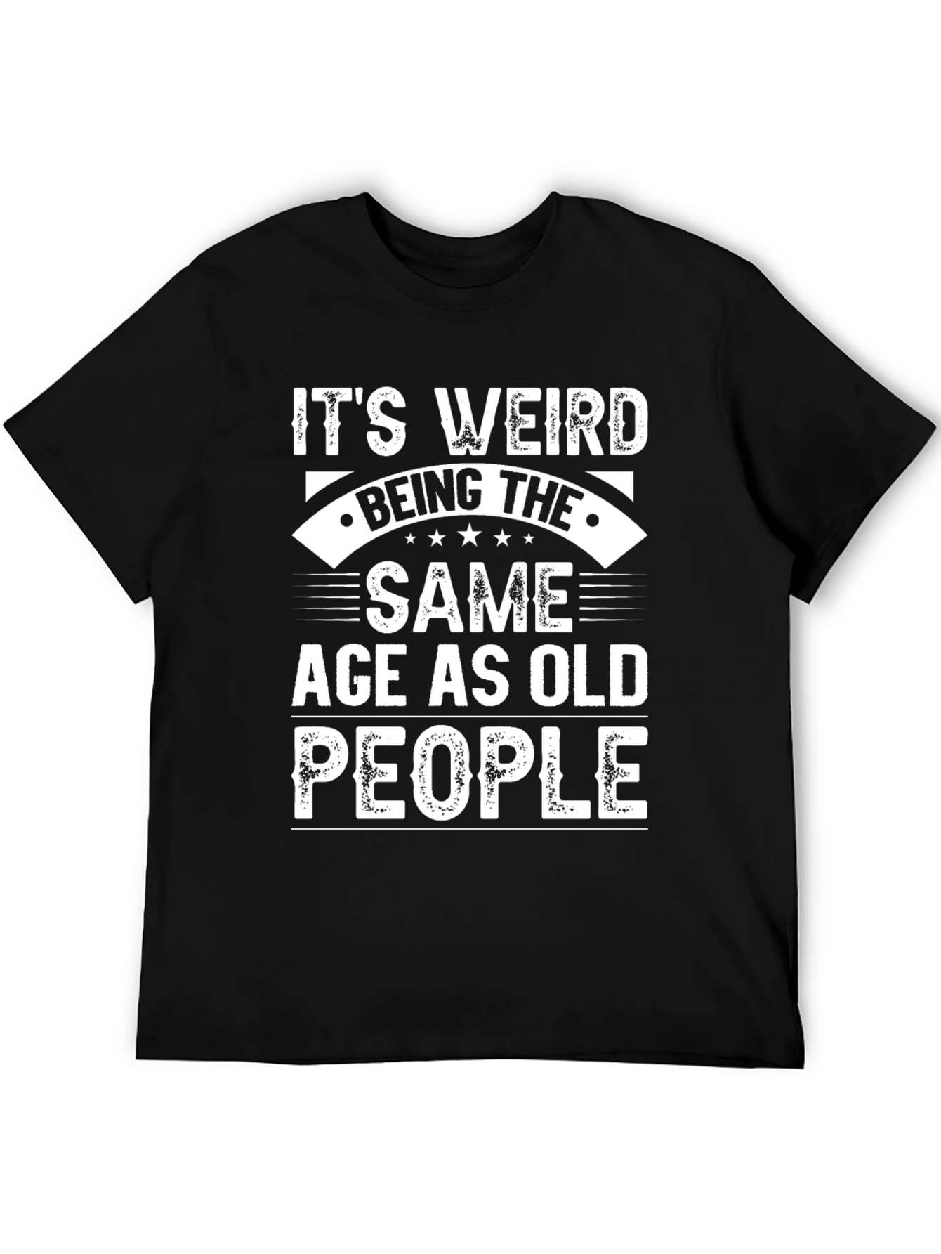 Black It's Weird Being The Same Age As Old People T-Shirt view 5