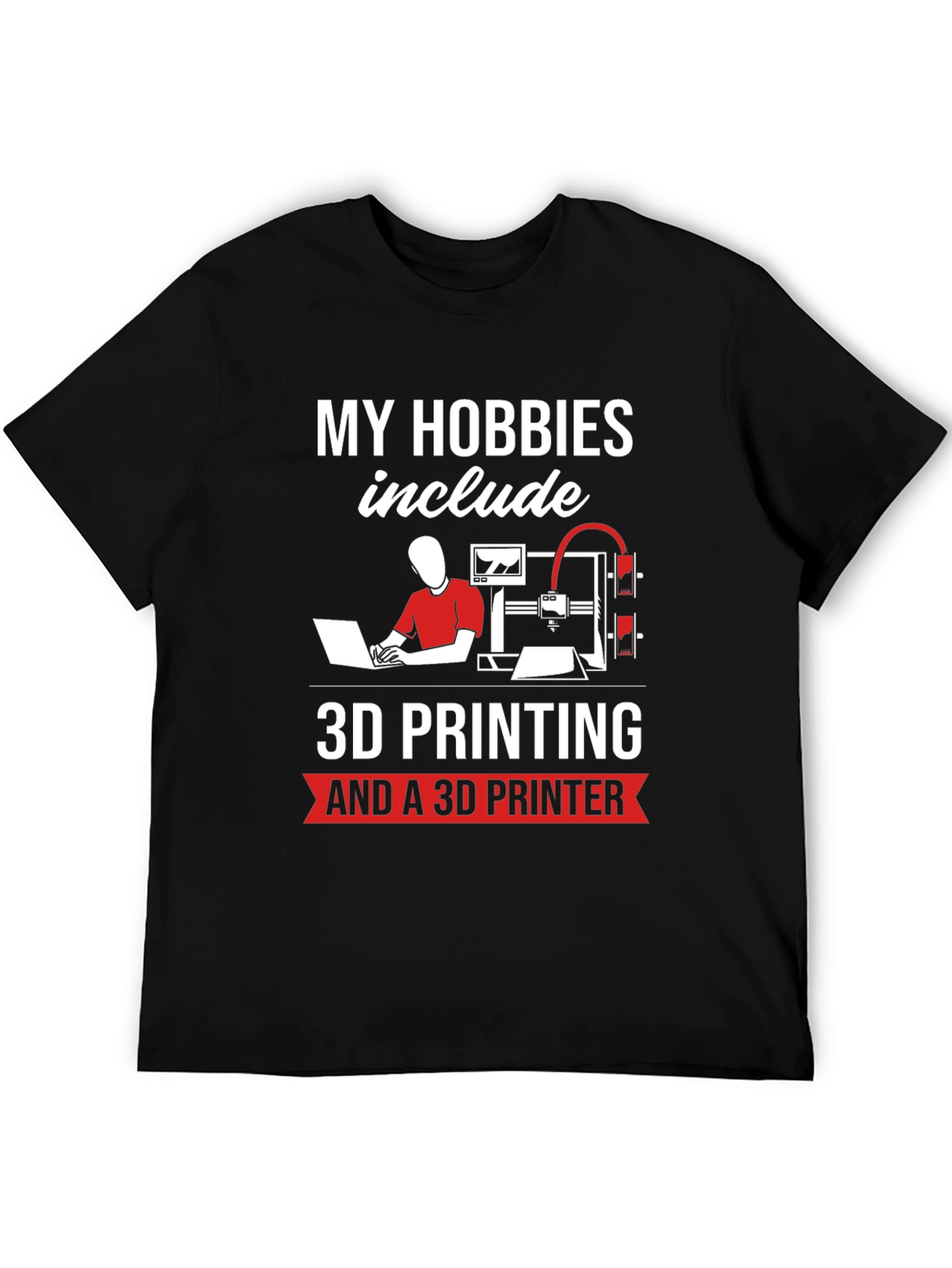 Black 3D Printing Hobbyist T-Shirt - "My Hobbies Include" view 5