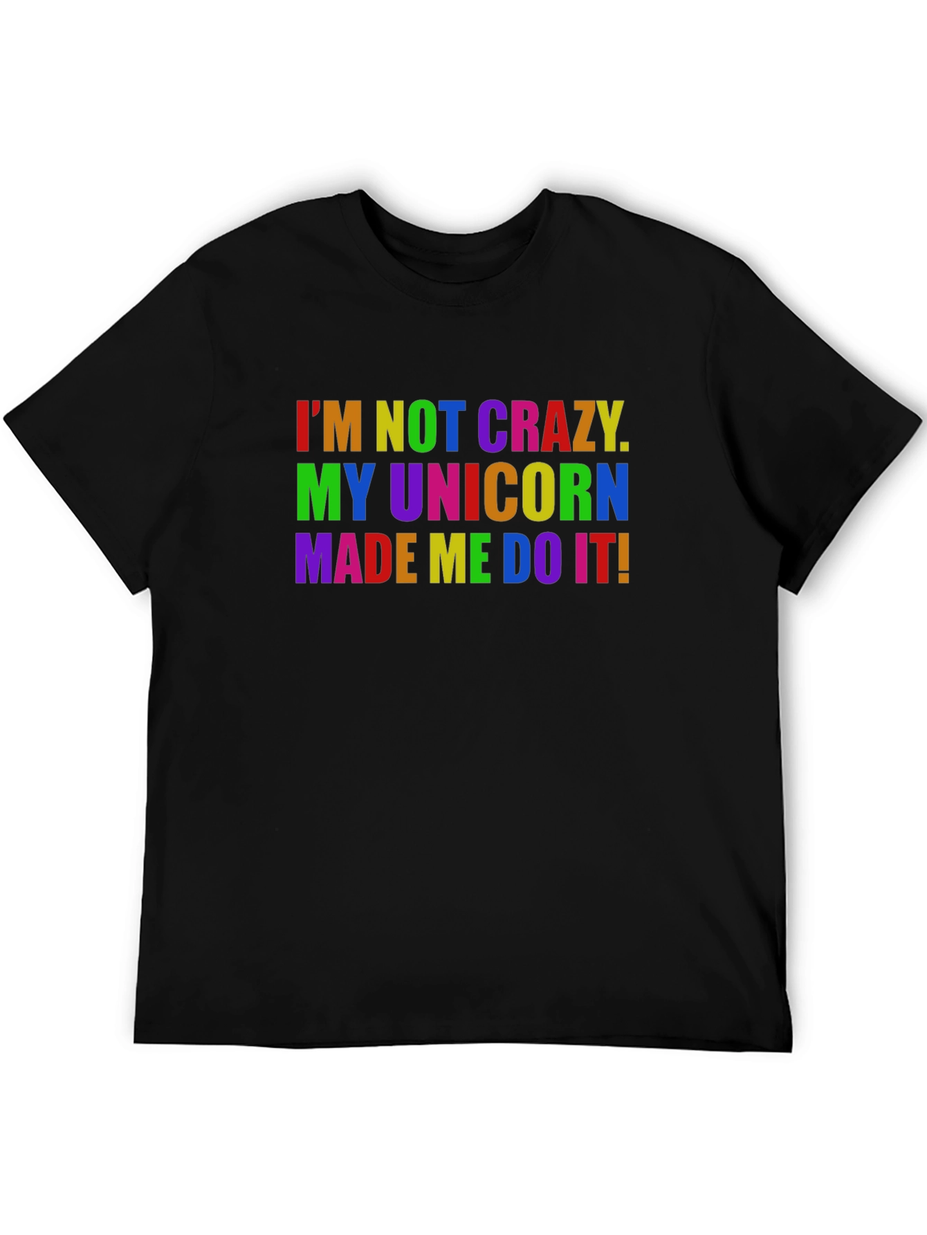 Black I'm Not Crazy, My Unicorn Made Me Do It! Graphic Tee view 5