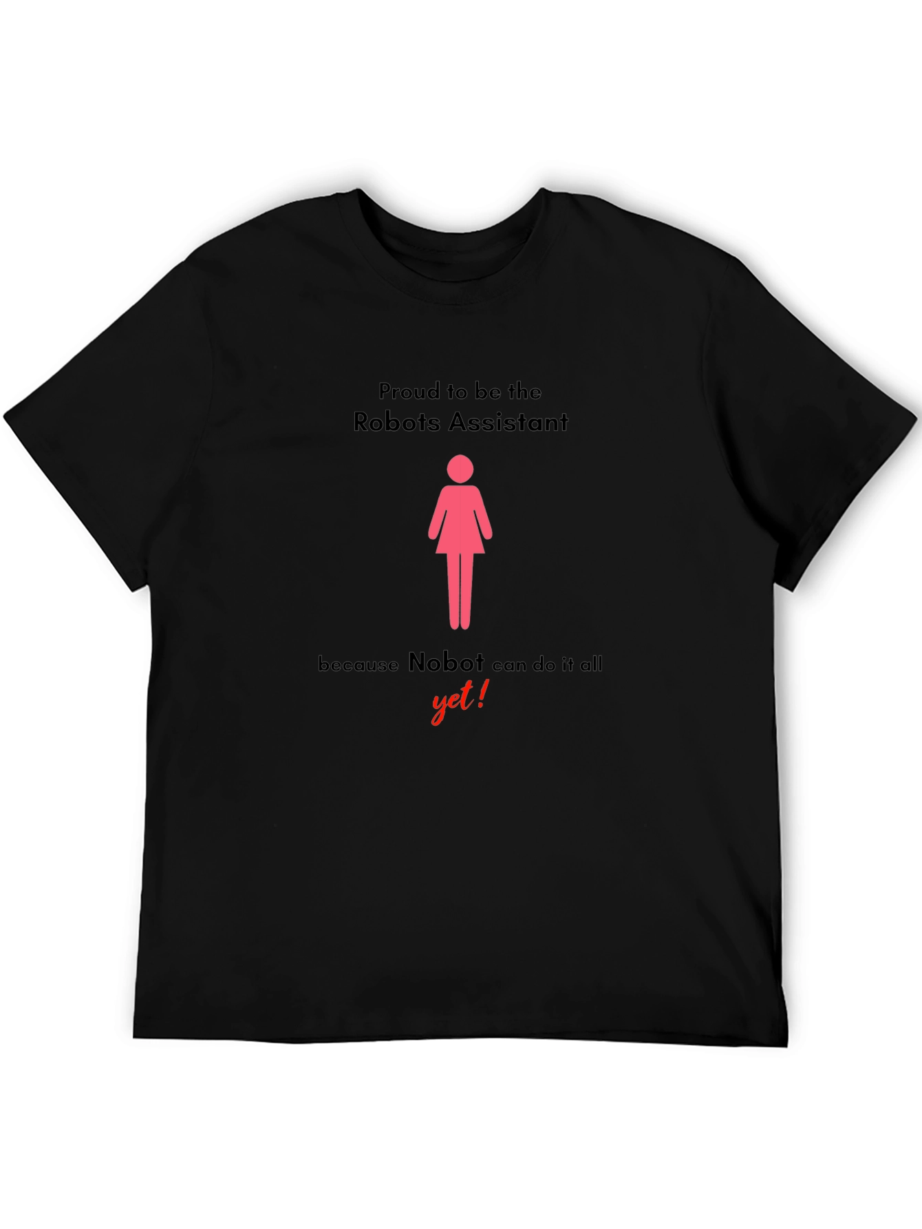 Black Proud Robots Assistant T-Shirt -  Human Empolyee Pride! view 5