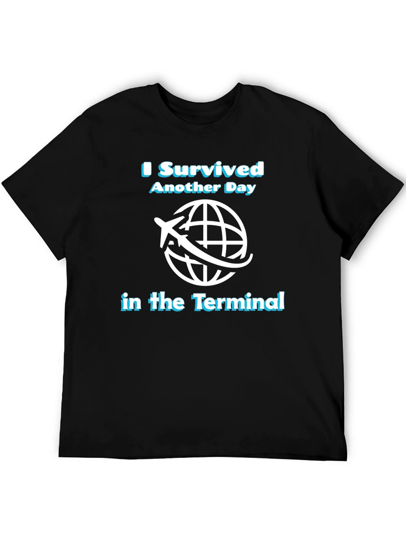 Black I Survived Another Day in the Terminal T-Shirt view 5