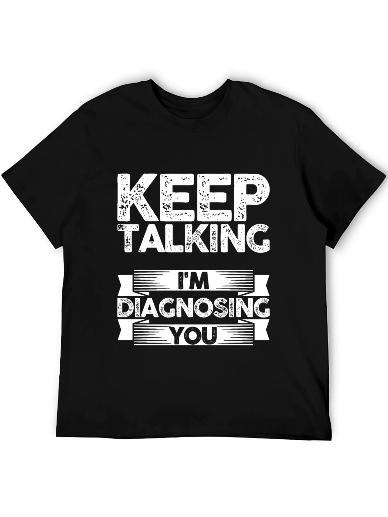 Black Keep Talking I'm Diagnosing You Graphic Tee view 5