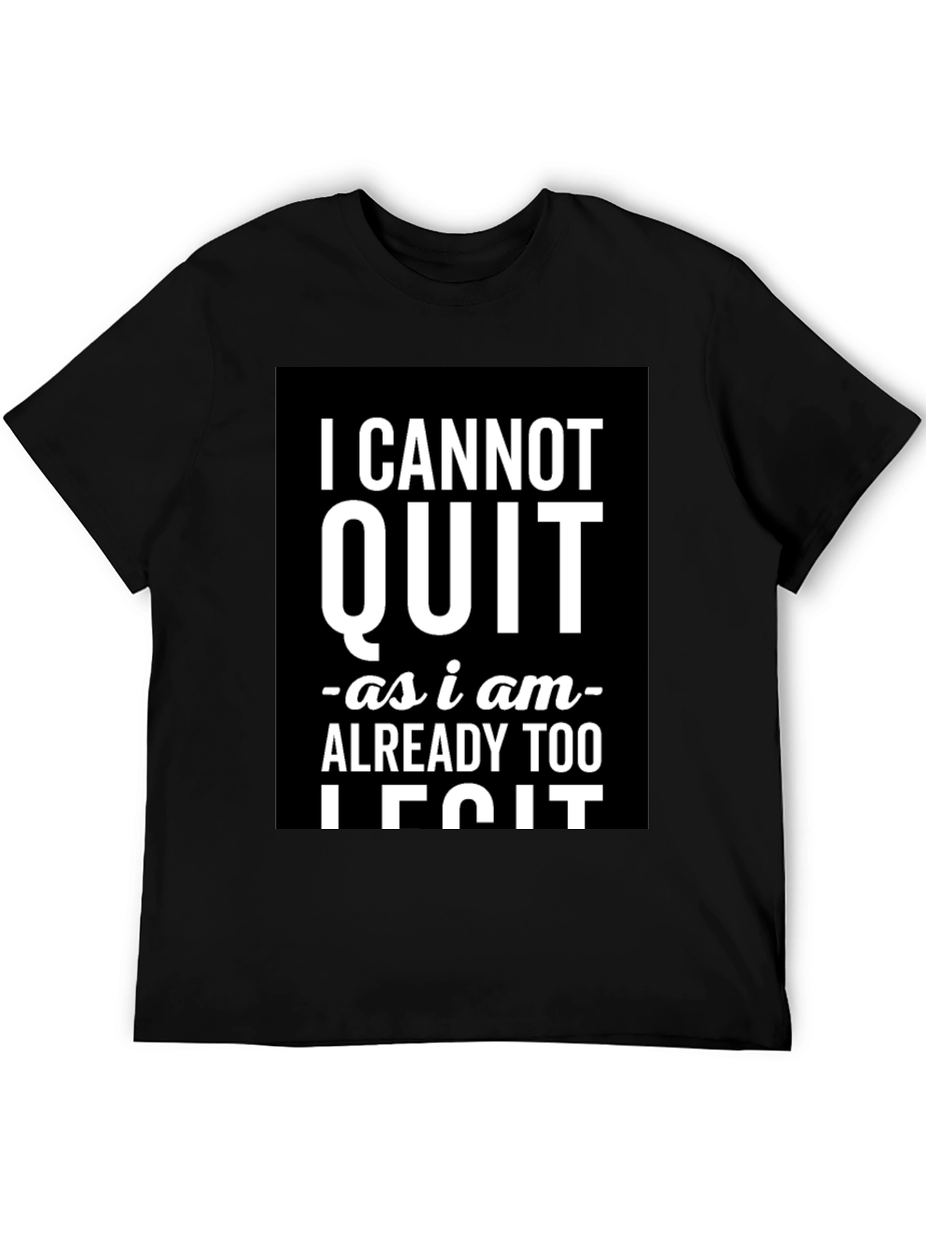 Black I Cannot Quit Legit Black Graphic T-Shirt view 5