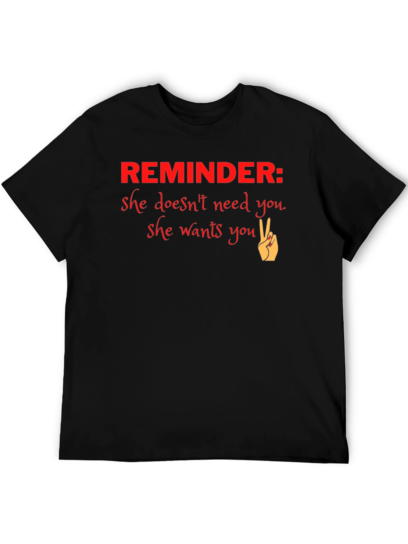Reminder She Wants You Graphic T-Shirt - 5