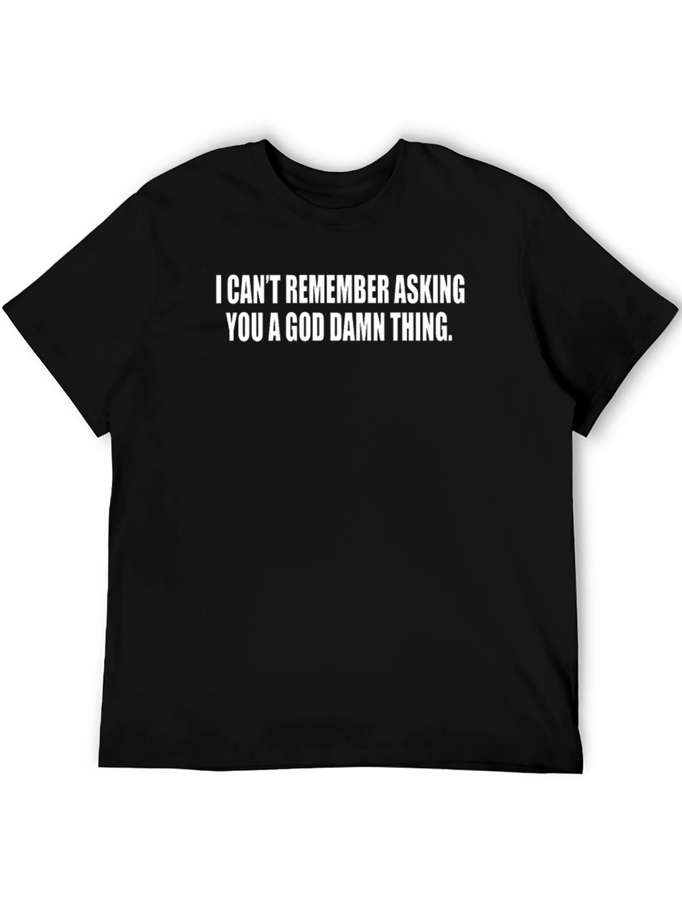 Black Funny Sarcastic Graphic Tee - I Can't Remember Asking view 5