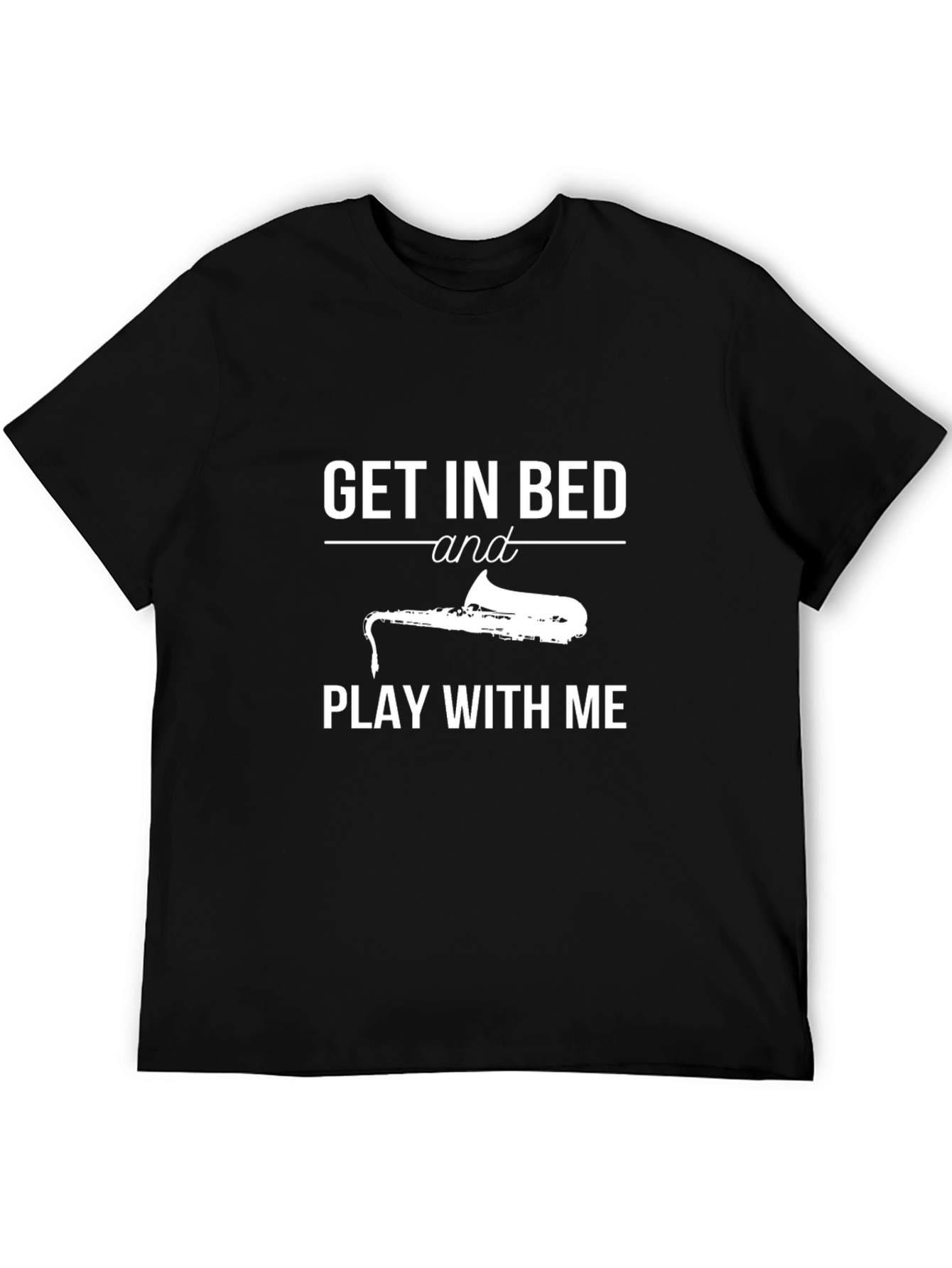 Black Saxophone T-Shirt - Get In Bed and Play With Me view 5