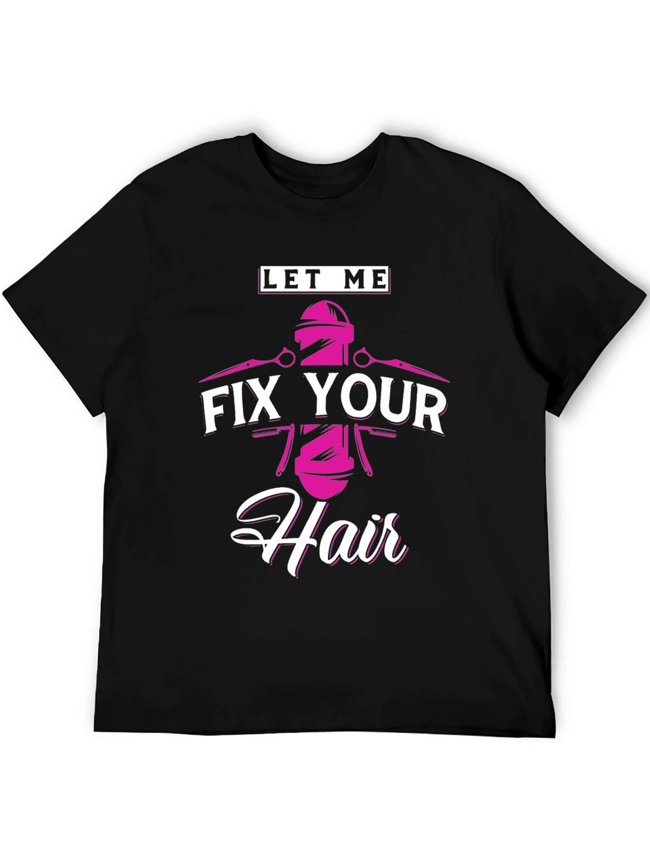 Let Me Fix Your Hair - Barber T-Shirt - 5