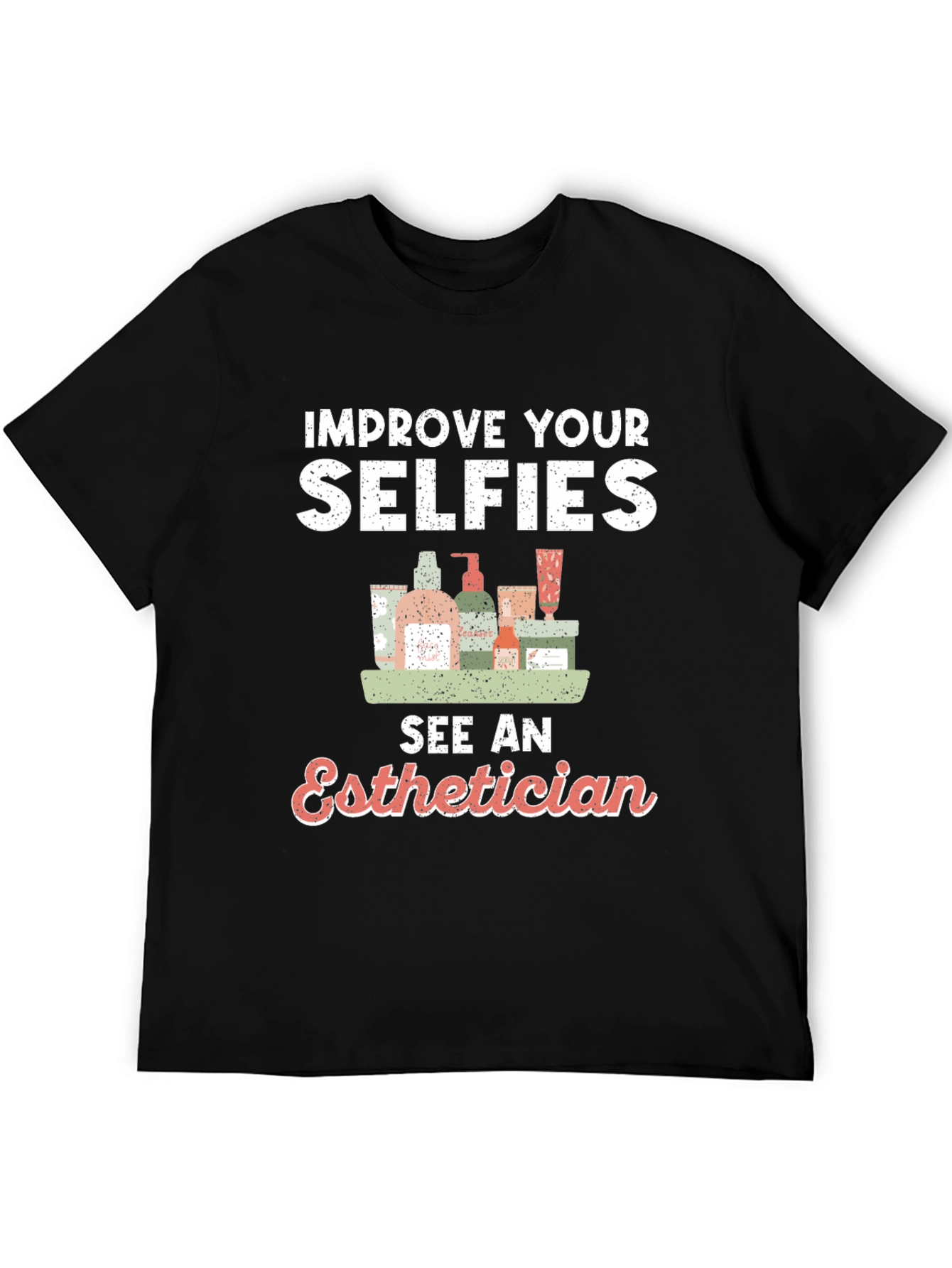 Black Improve Your Selfies - Esthetician T-Shirt view 5