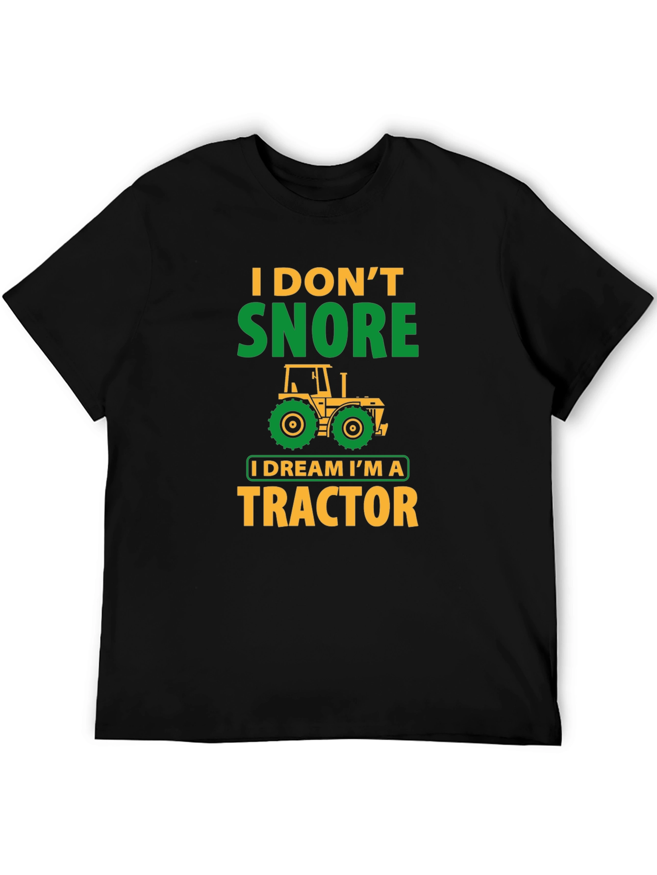 I Don't Snore, I Dream I'm A Tractor T-Shirt - 5