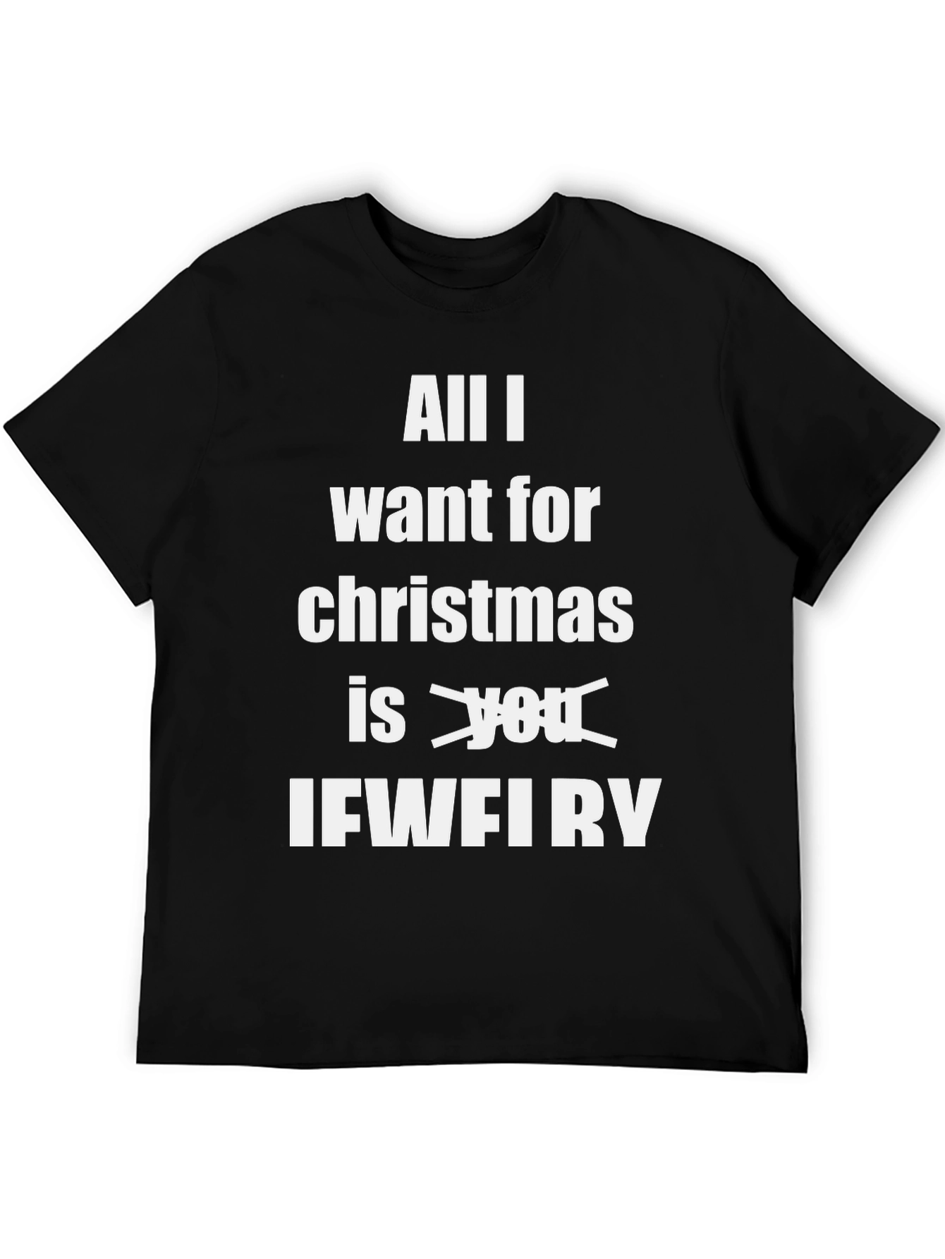 Black Funny Christmas T-Shirt: All I Want Is IFWFIRY view 5