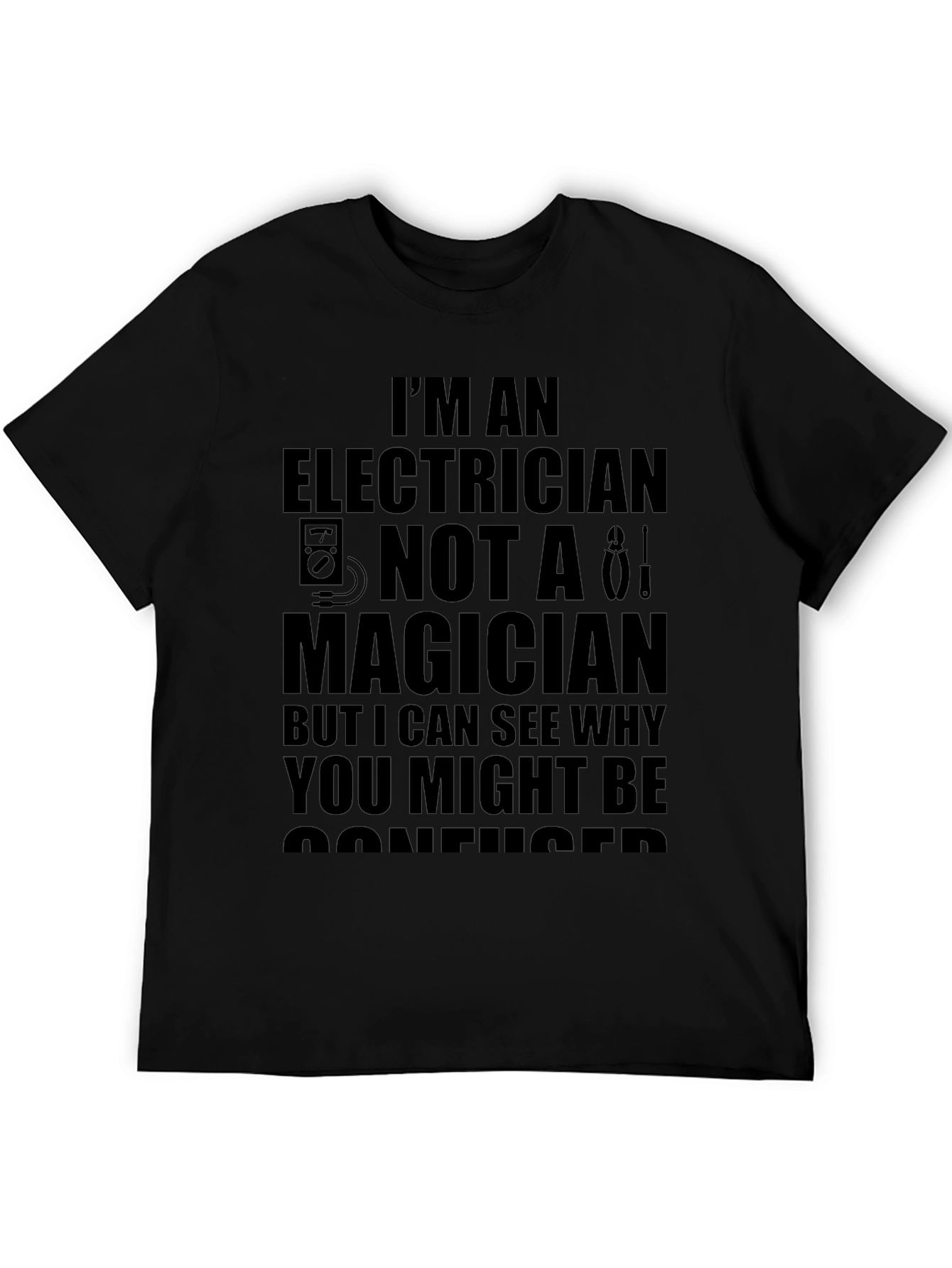 Black Electrician Humor T-Shirt - I'm an Electrician Not a Magician view 5