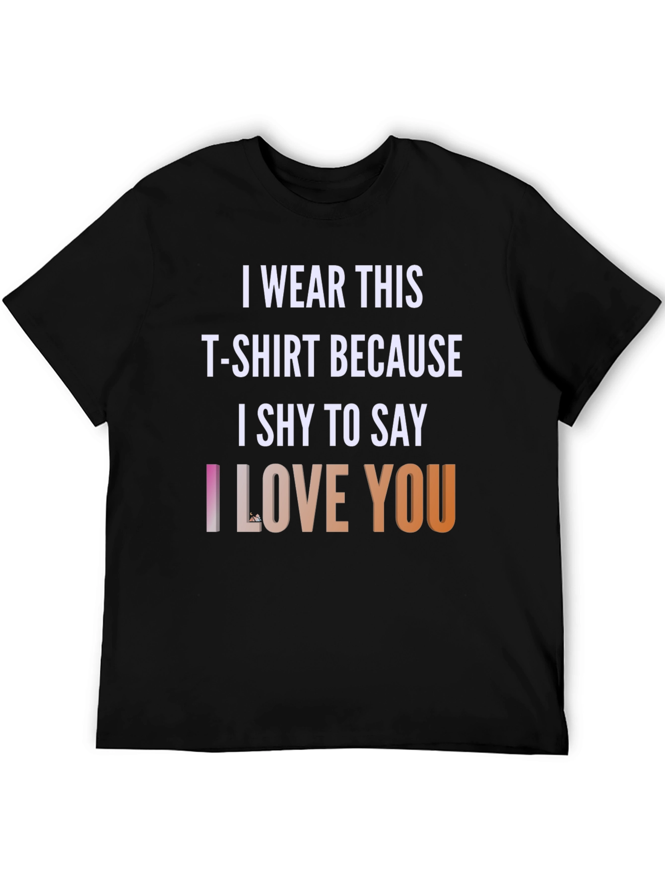 Black I Wear This T-shirt Because I Shy To Say I Love You T-Shirt view 5