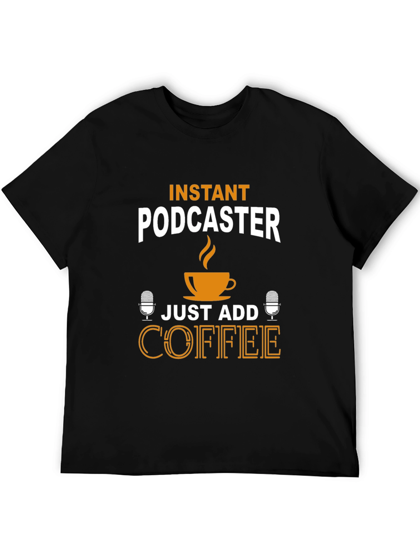 Black Instant Podcaster T-Shirt - Just Add Coffee! view 5