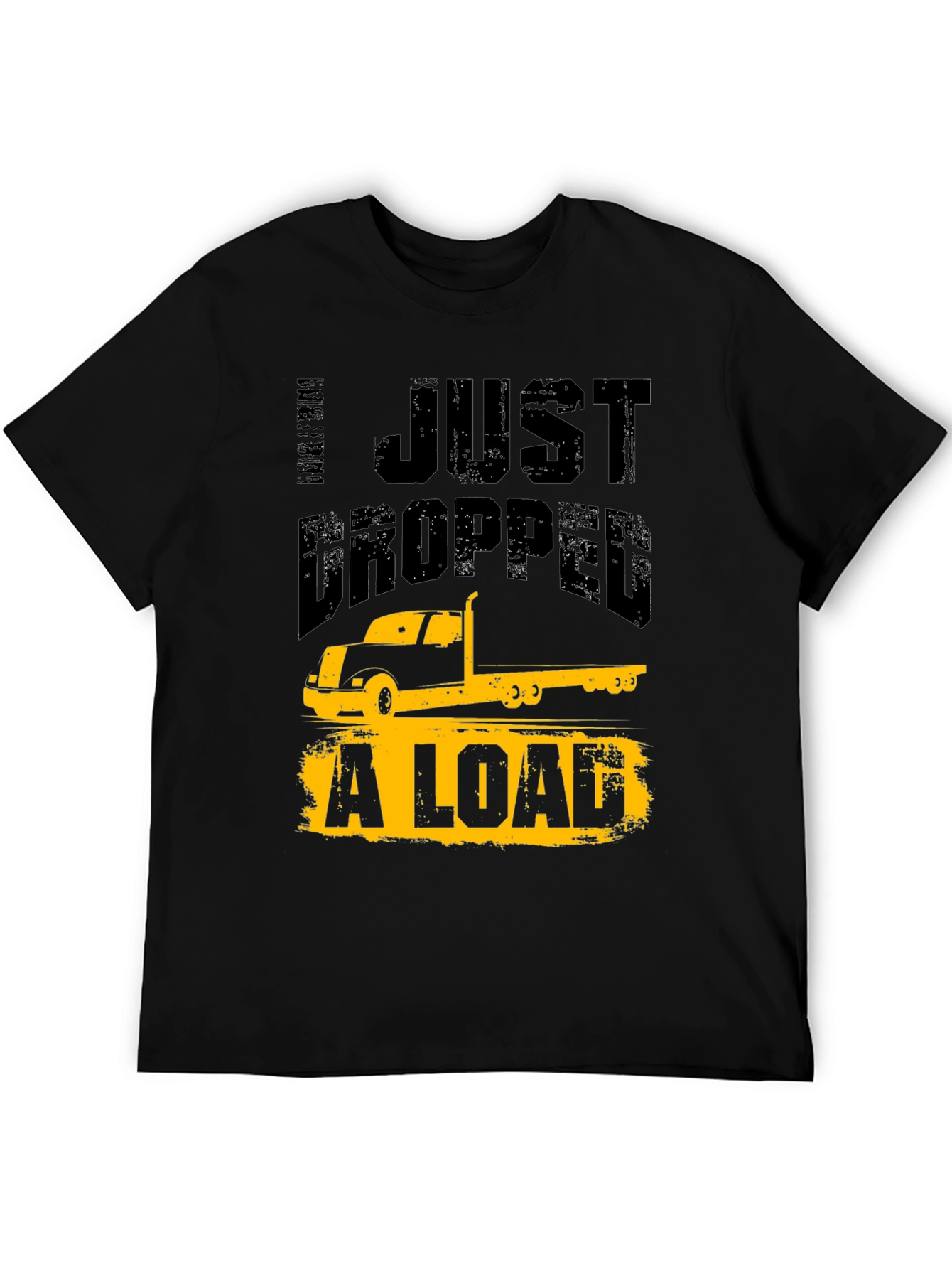 Black Trucker Humor T-Shirt - I Just Dropped A Load view 5