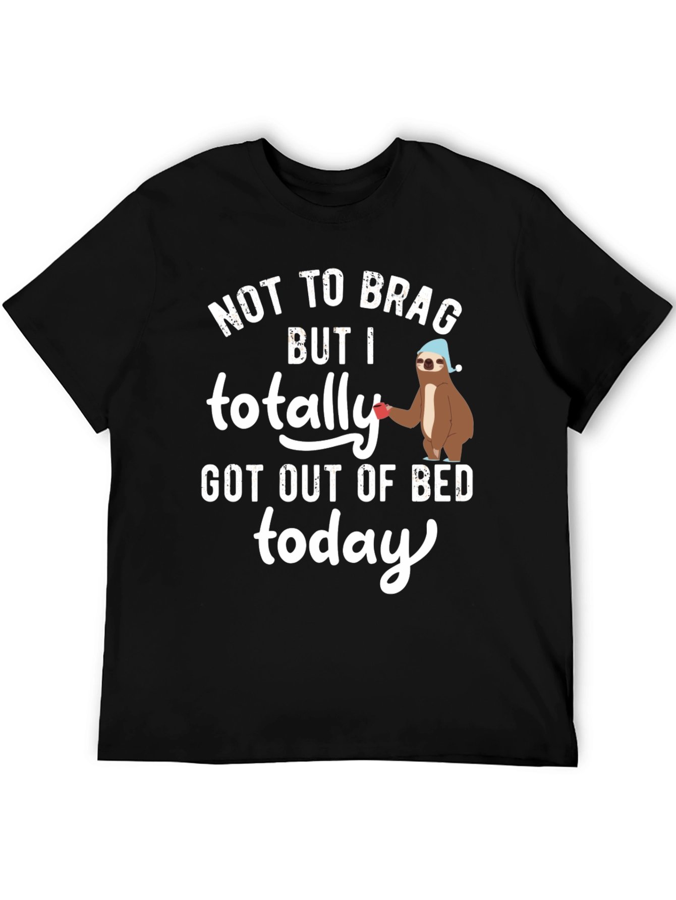 Funny Sloth T-Shirt - Not To Brag, But I Got Out Of Bed Today - 5