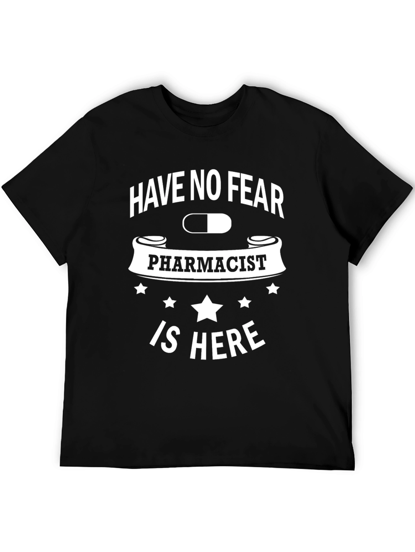 Pharmacist T-Shirt: Have No Fear, Pharmacist Is Here - 5