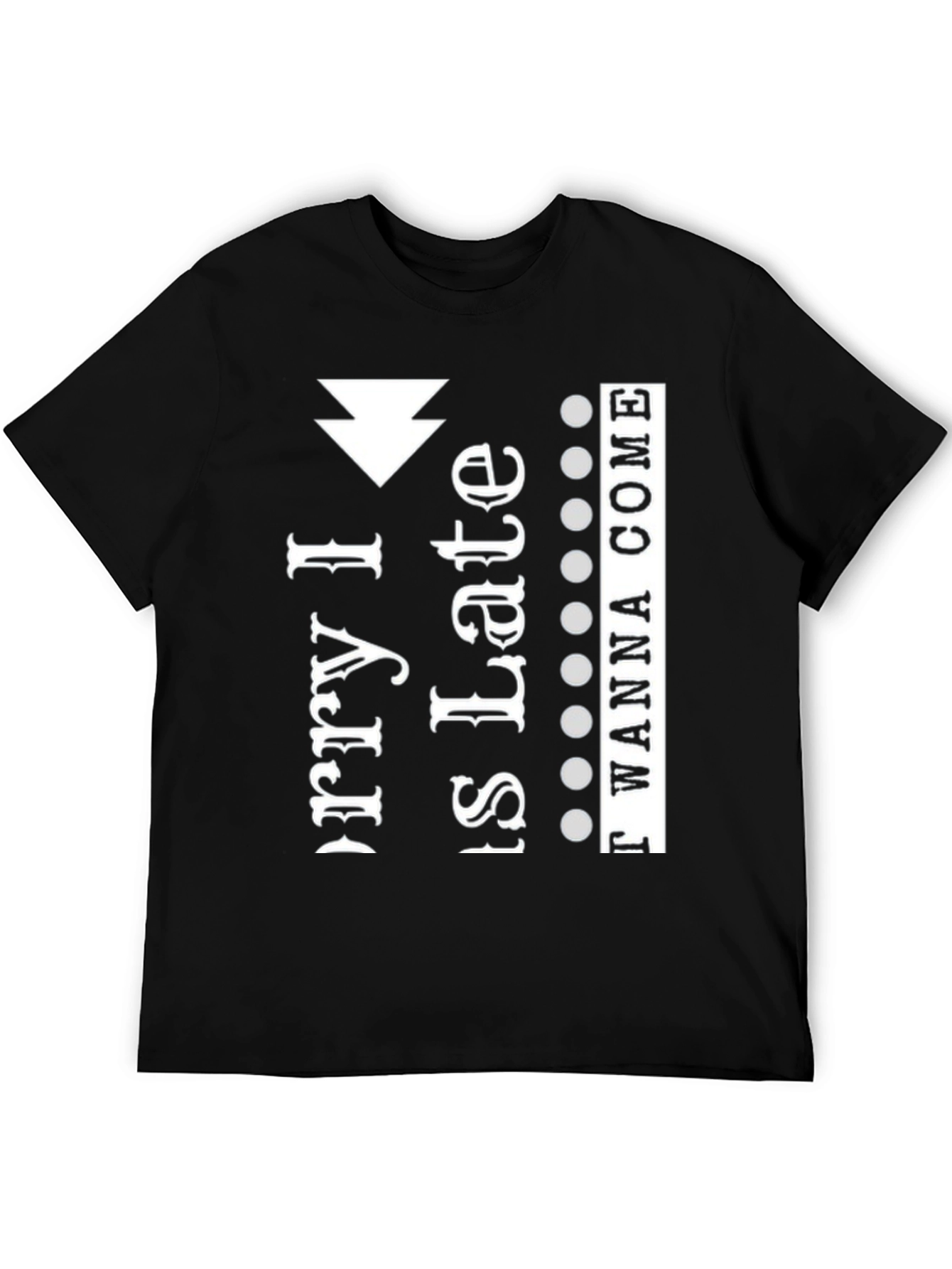 Black Sorry I'm Late I Didn't Want To Come T-Shirt view 5