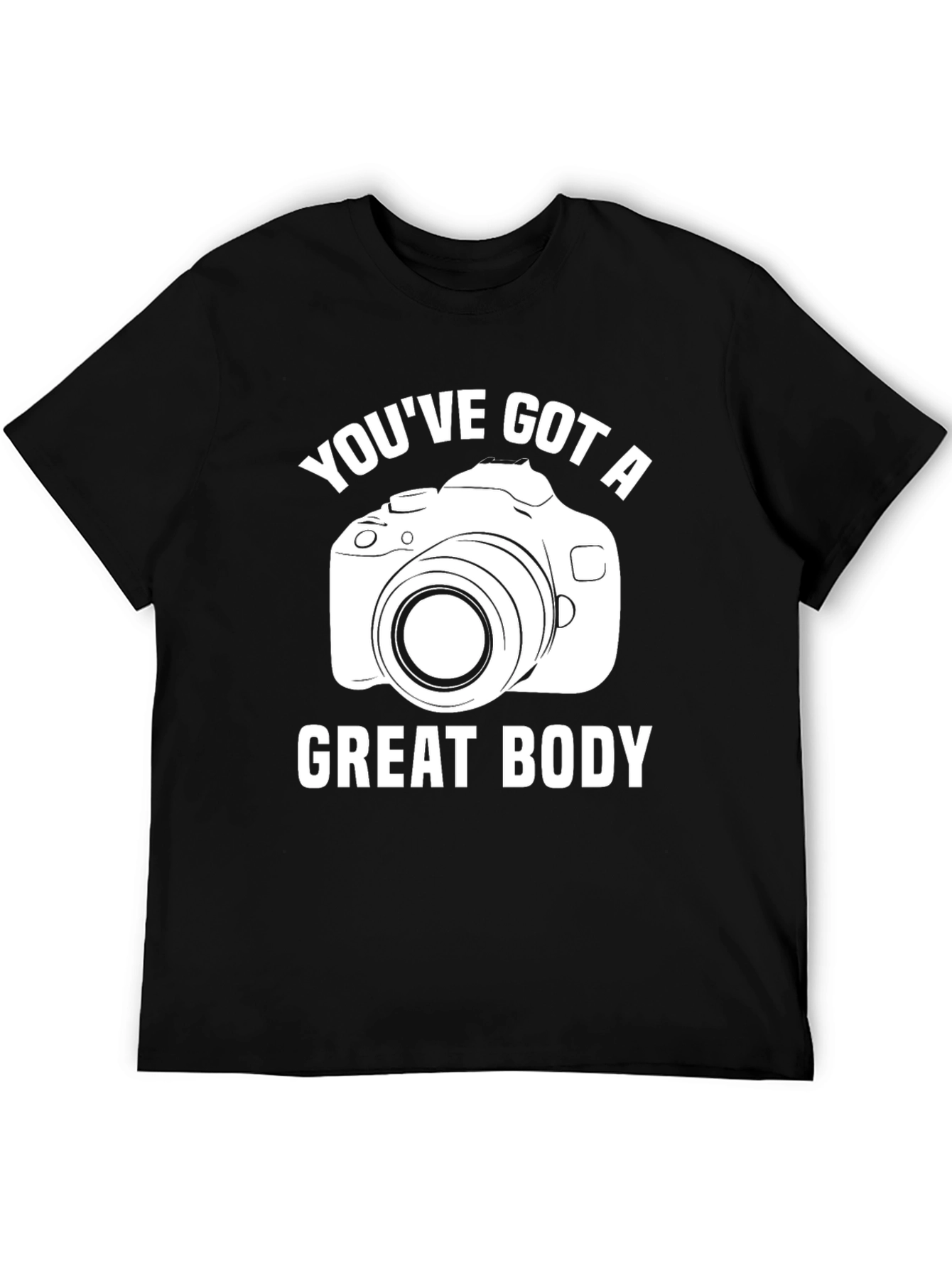 Black You've Got A Great Body Camera T-Shirt view 5
