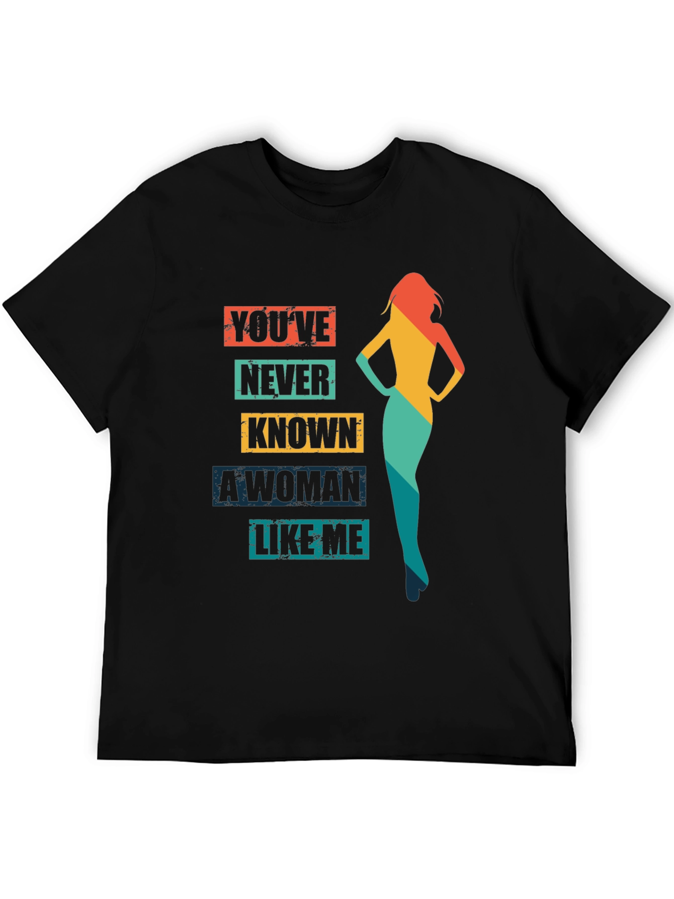 Black You've Never Known a Woman Like Me T-Shirt view 5
