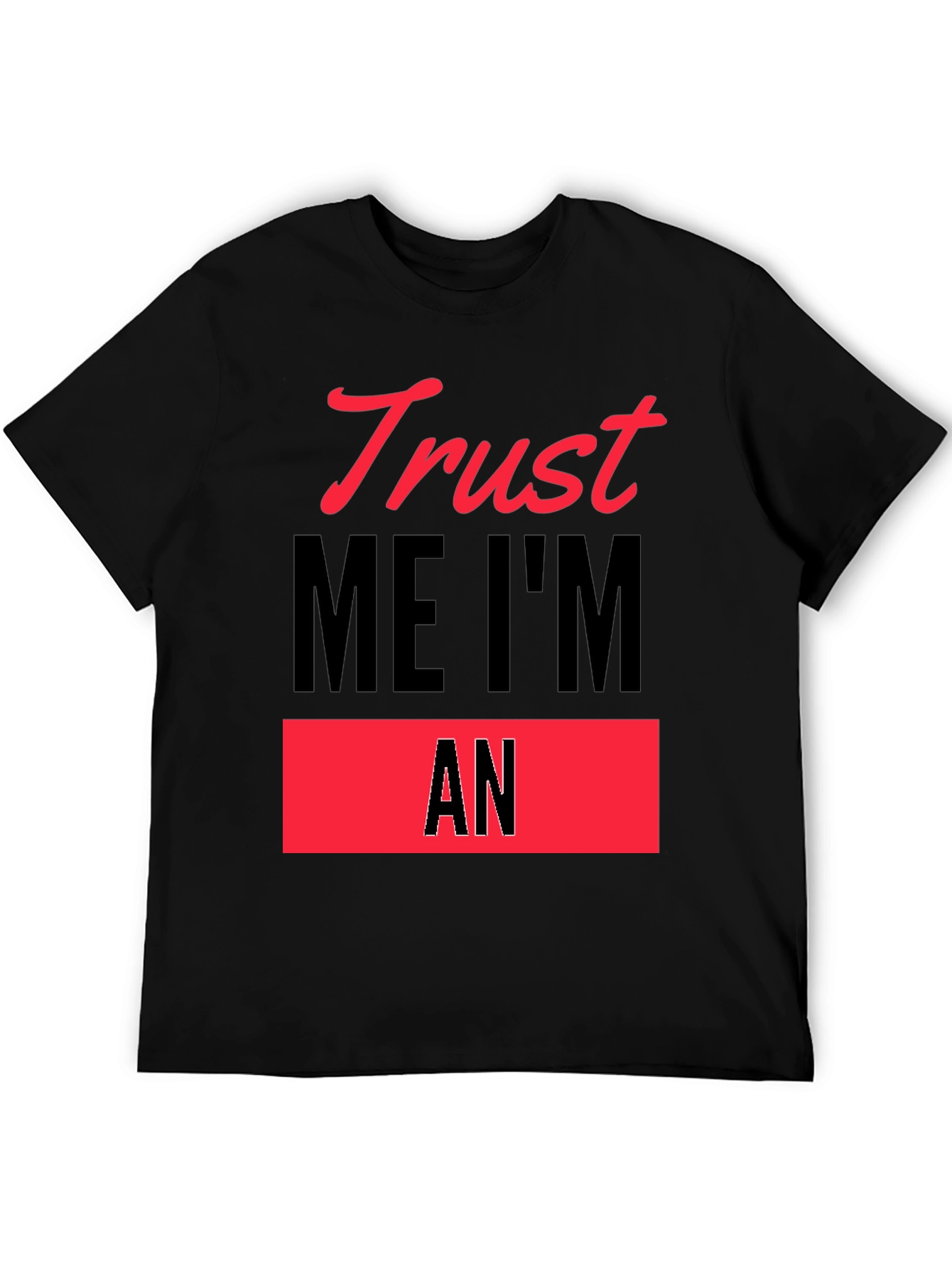 Black Trust Me I'm An - Funny Slogan T-Shirt view 5