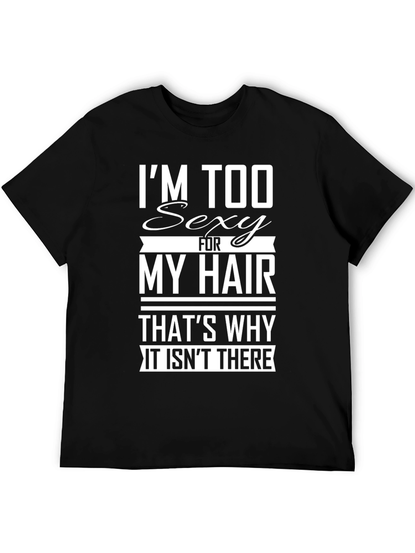 Black Funny Bald Guy T-Shirt: Too Sexy For My Hair view 5