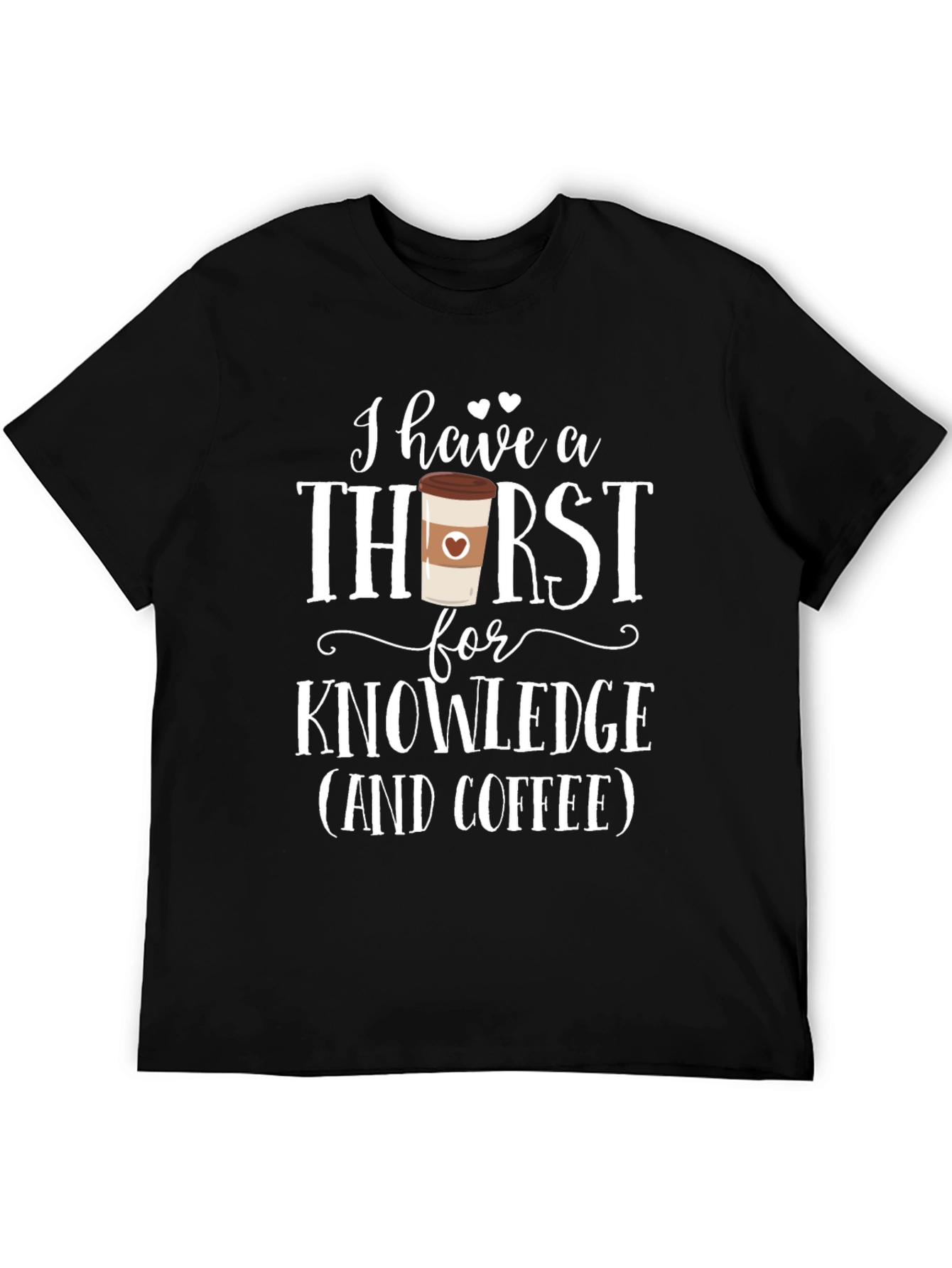 Black I Have A Thirst For Knowledge Coffee Lover T-Shirt view 5