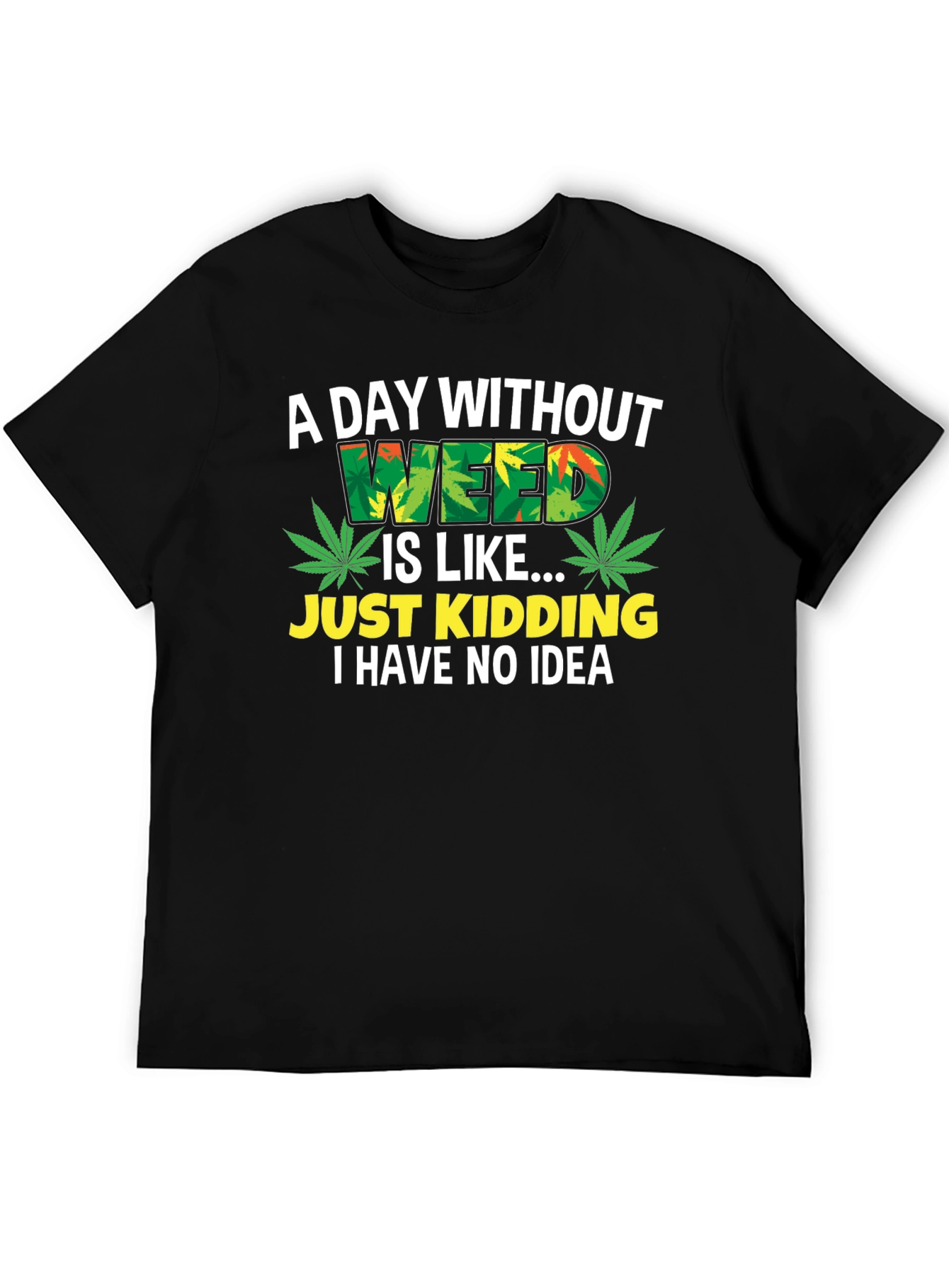 Funny Weed T-Shirt - A Day Without Weed - 5