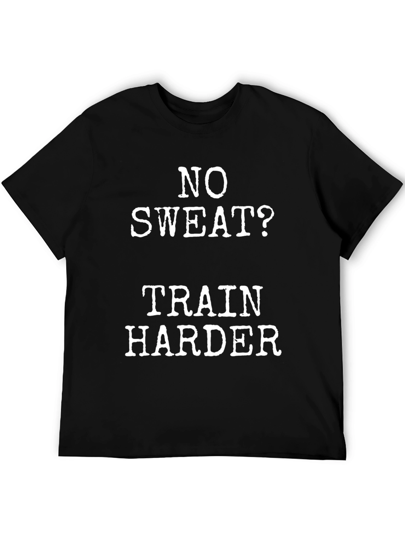 Black No Sweat? Train Harder Black Graphic T-Shirt view 5