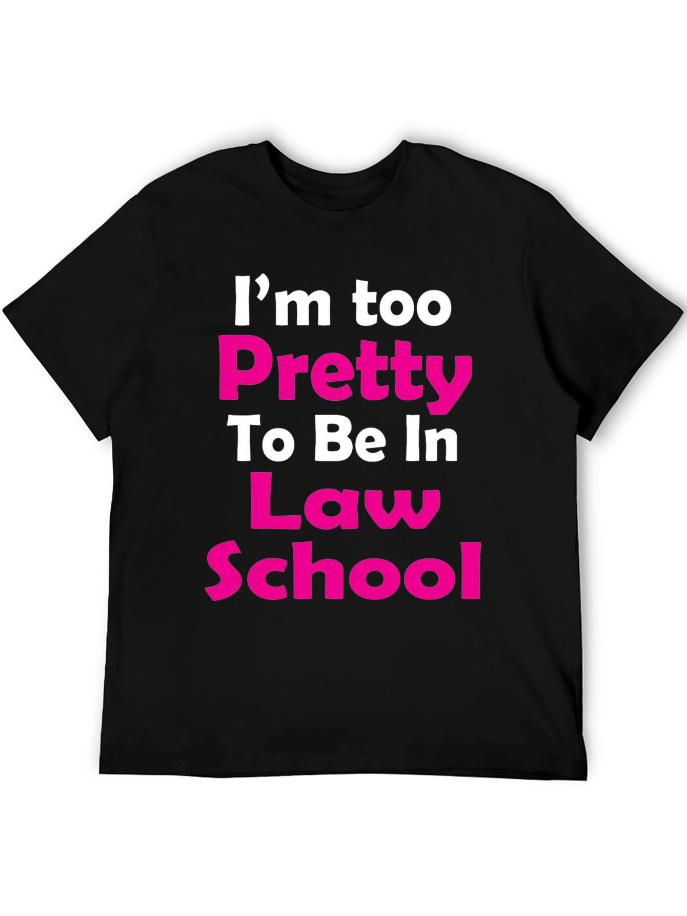 Black I'm Too Pretty Law School T-Shirt view 5