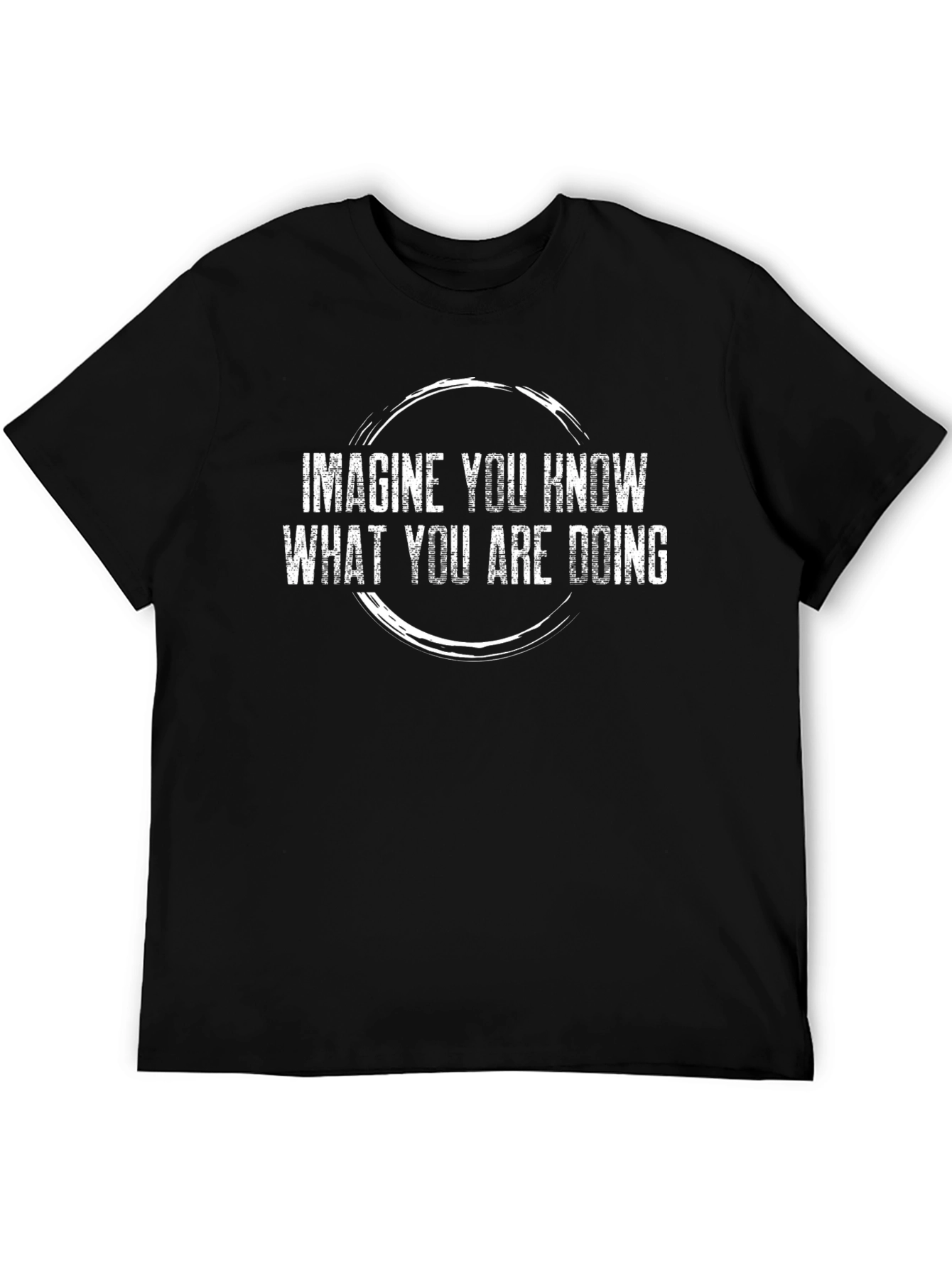 Black Imagine You Know What You are Doing Black T-Shirt view 5