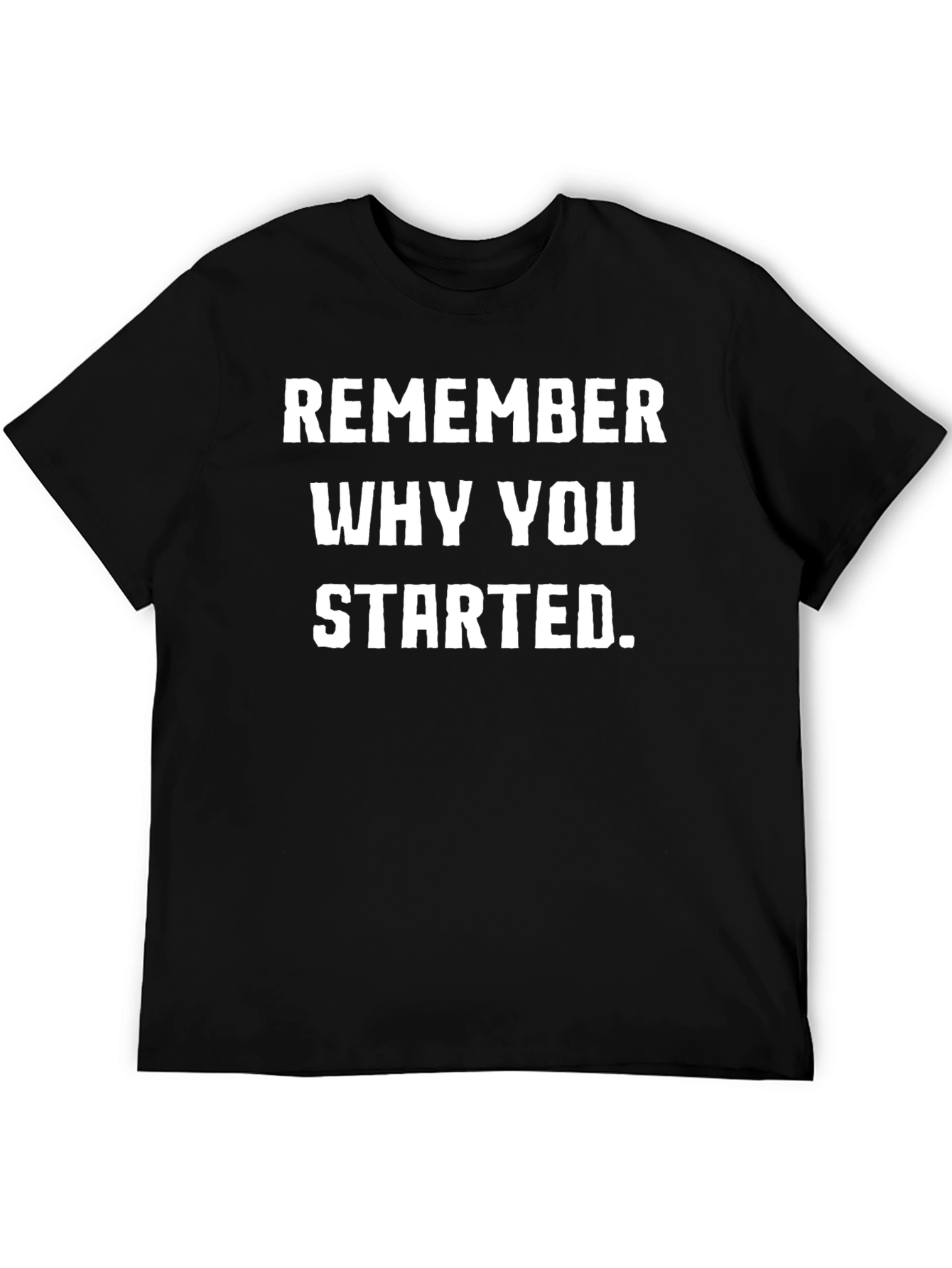 Black Remember Why You Started Black T-Shirt view 5