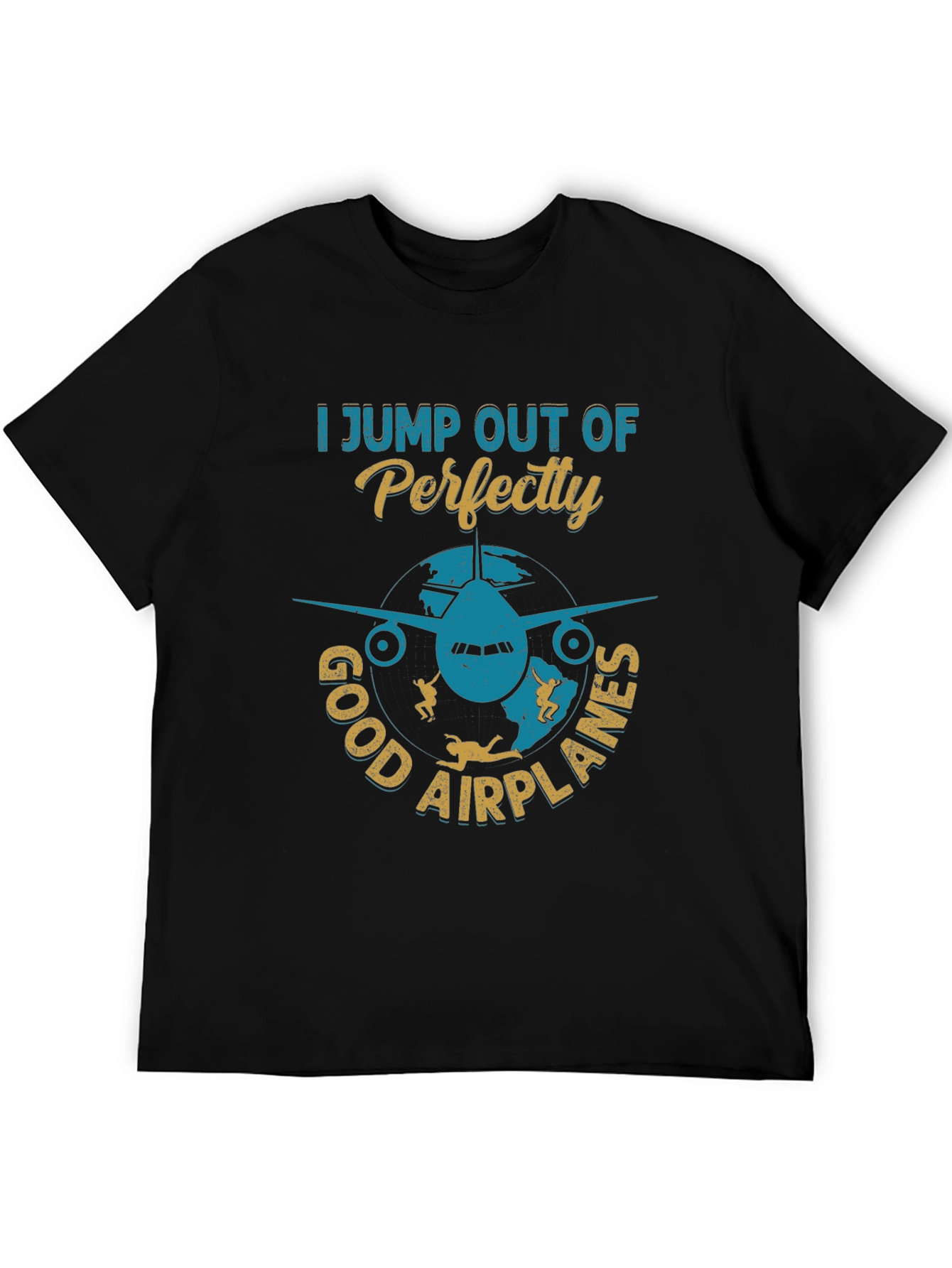 Black Skydiving T-Shirt: I Jump Out Of Perfectly Good Airplanes view 5