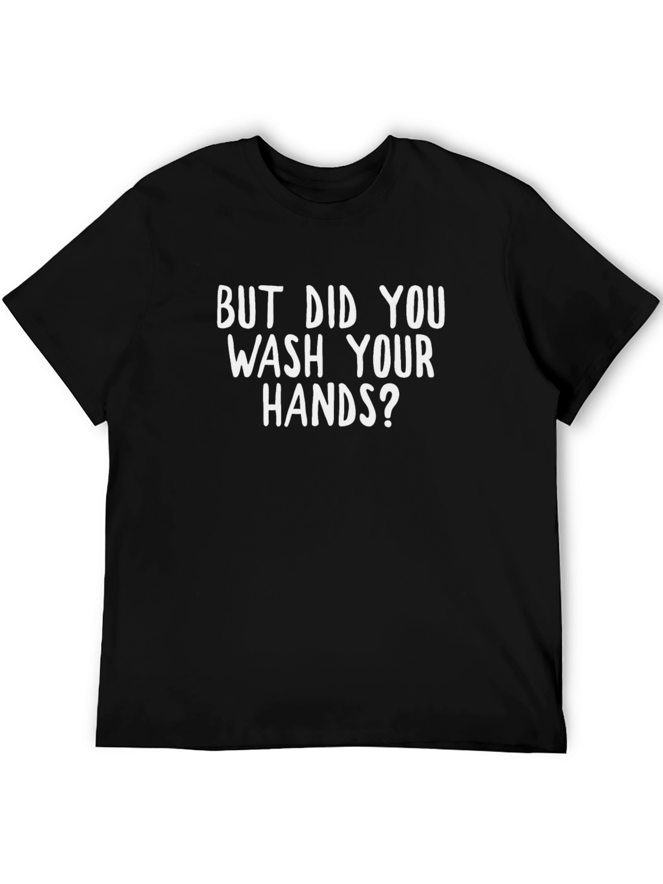 Black But Did You Wash Your Hands? T-Shirt view 5
