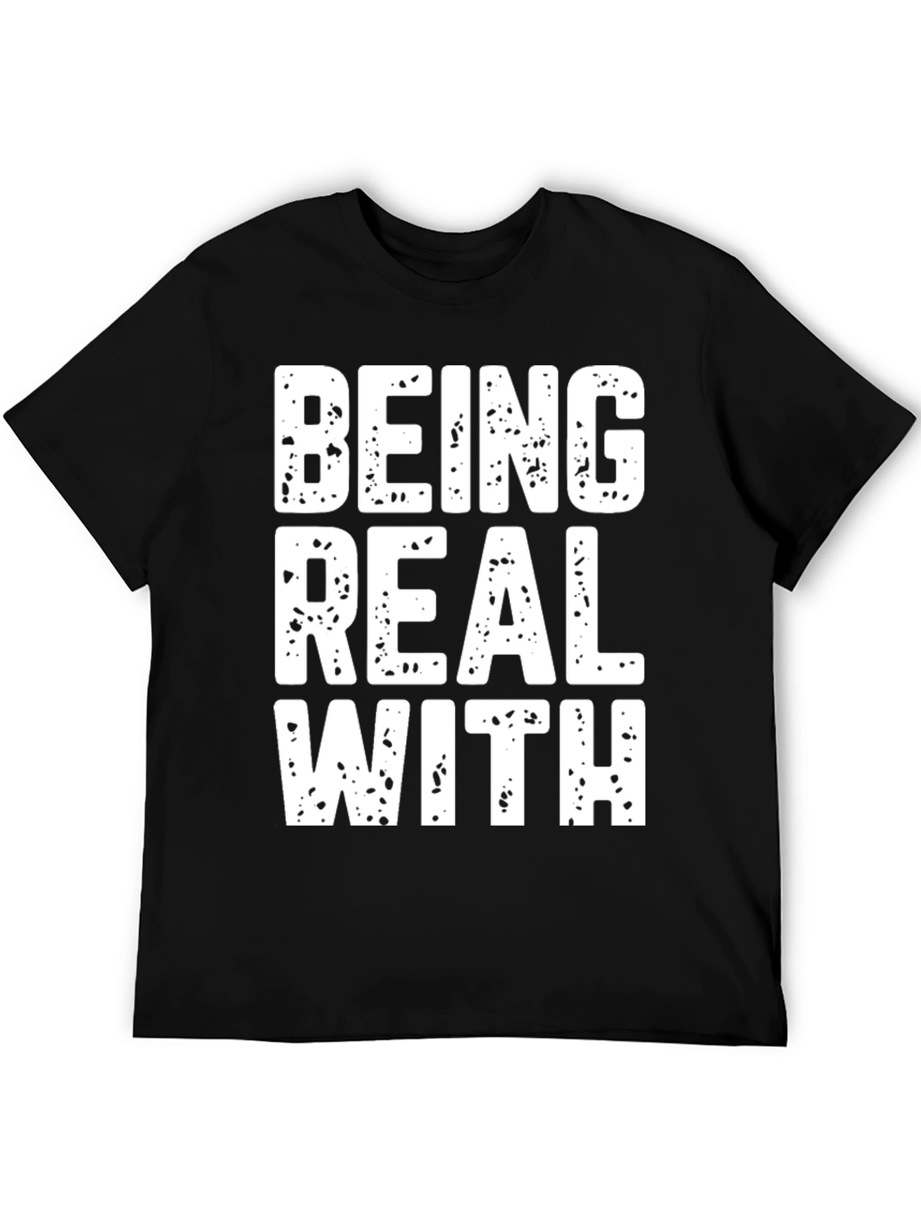 Black Being Real With T-Shirt Funny Slogan Tee view 5