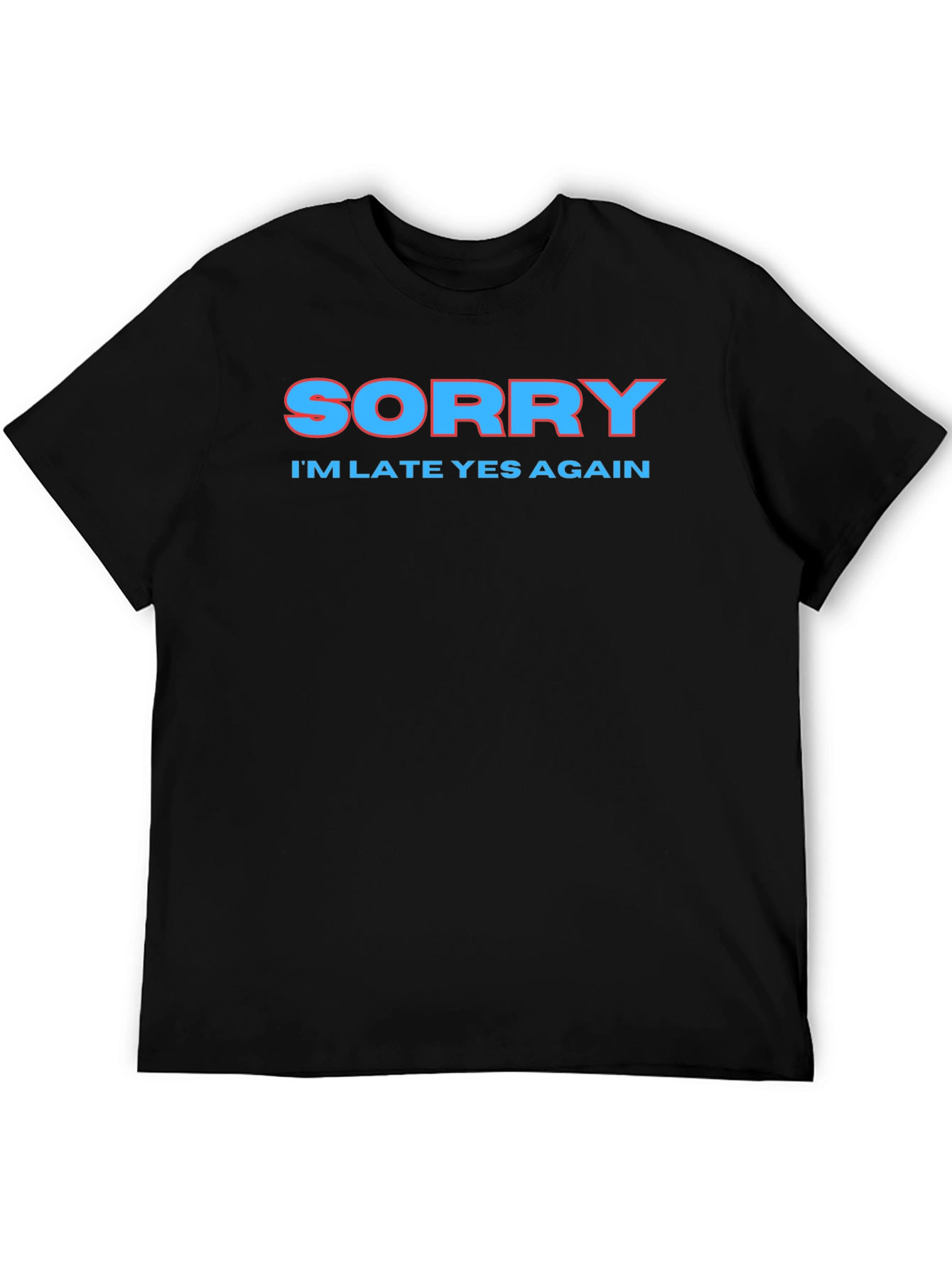 Black Sorry I'm Late Again Funny Graphic T-Shirt view 5