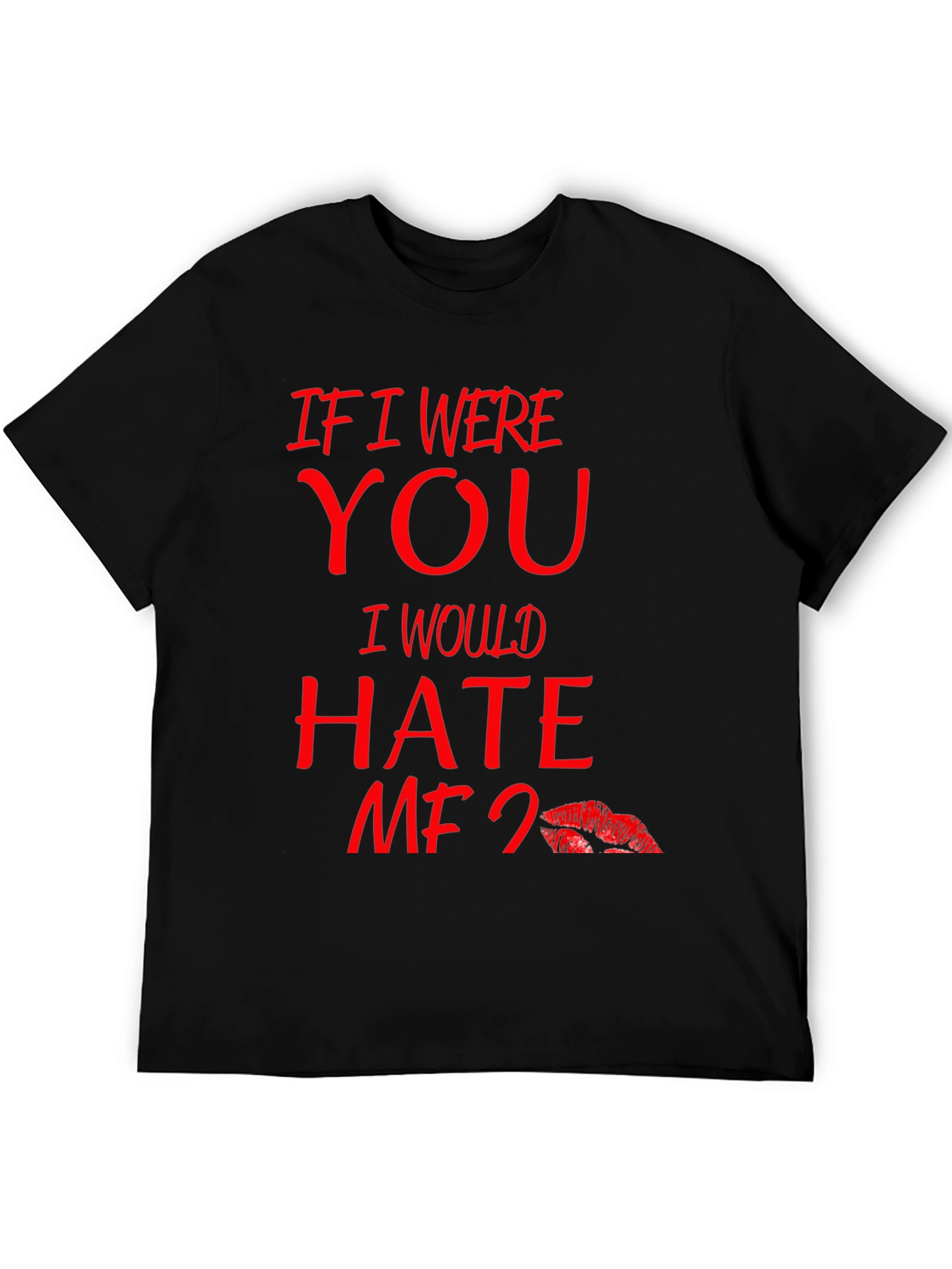 Black If I Were You I Would Hate Me Too Lips T-Shirt view 5