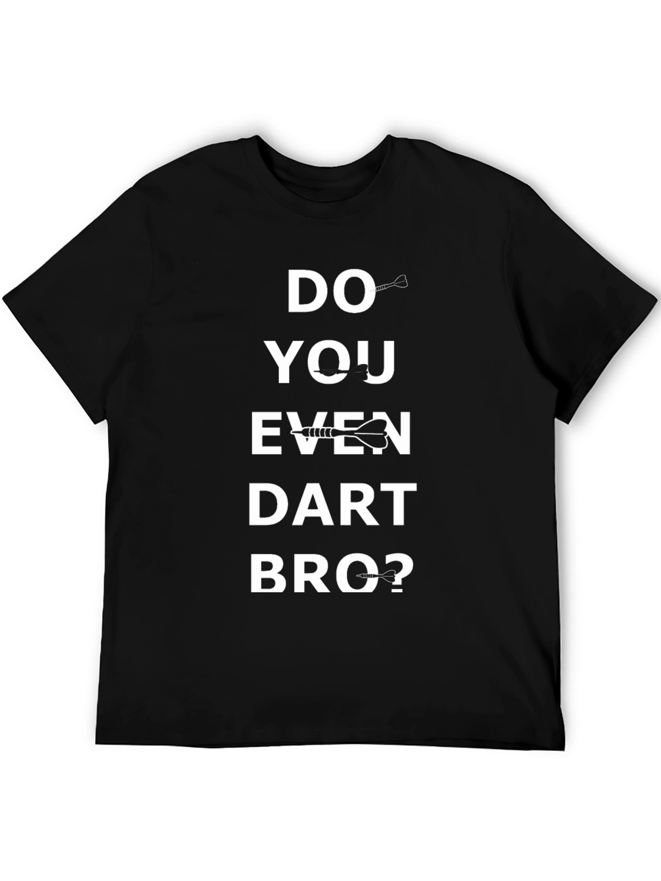 Black Do You Even Dart Bro? T-Shirt view 5